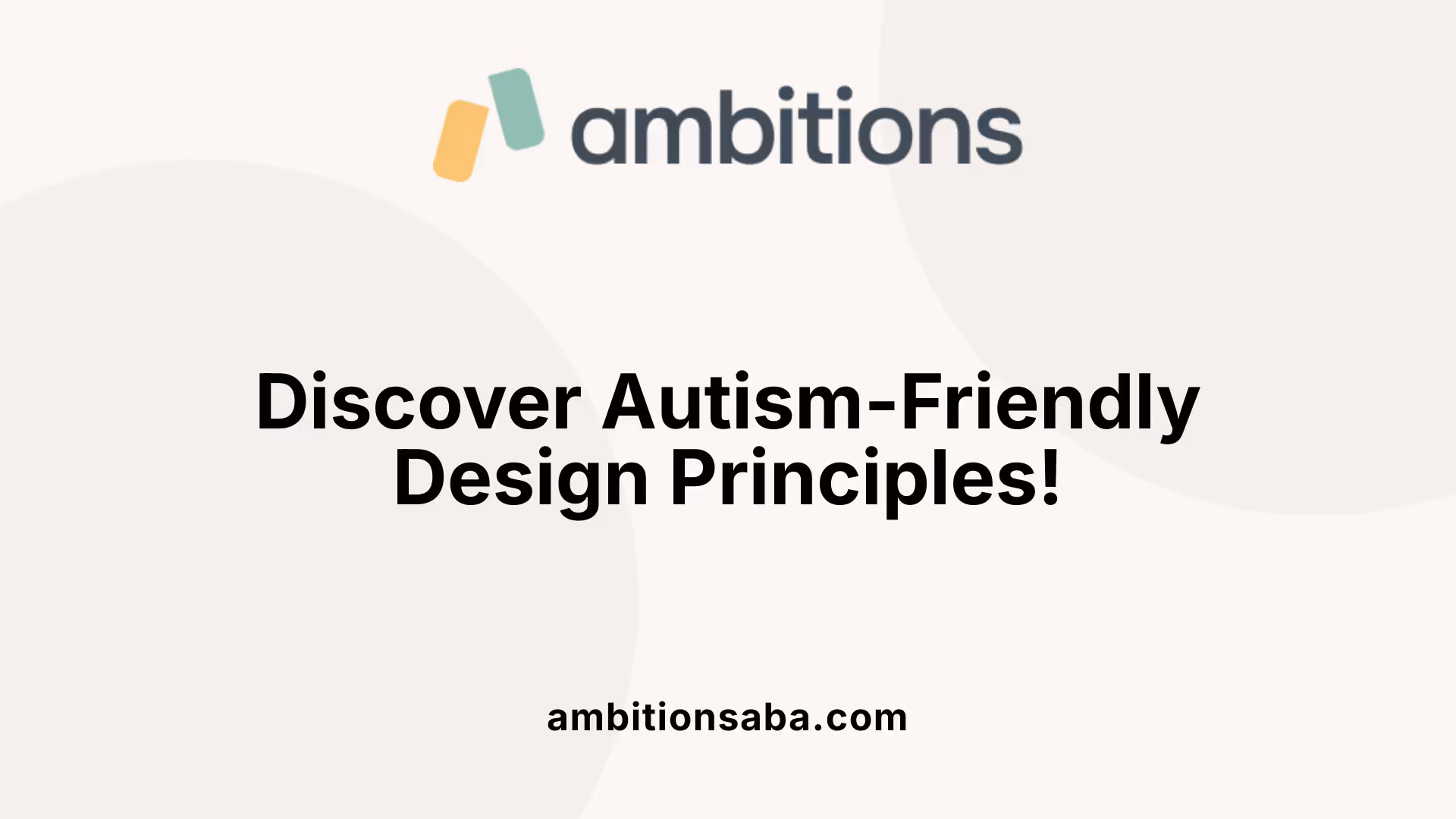 Discover Autism-Friendly Design Principles!