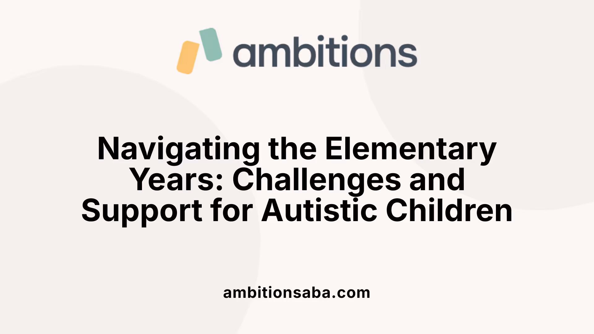 Navigating the Elementary Years: Challenges and Support for Autistic Children