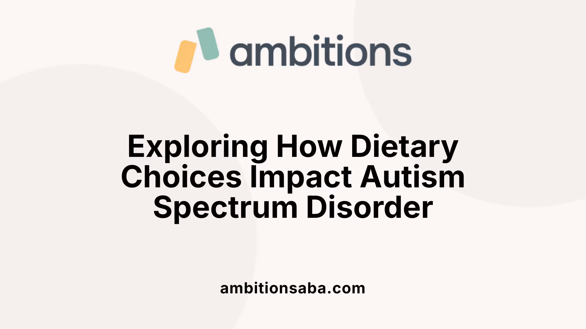 Exploring How Dietary Choices Impact Autism Spectrum Disorder