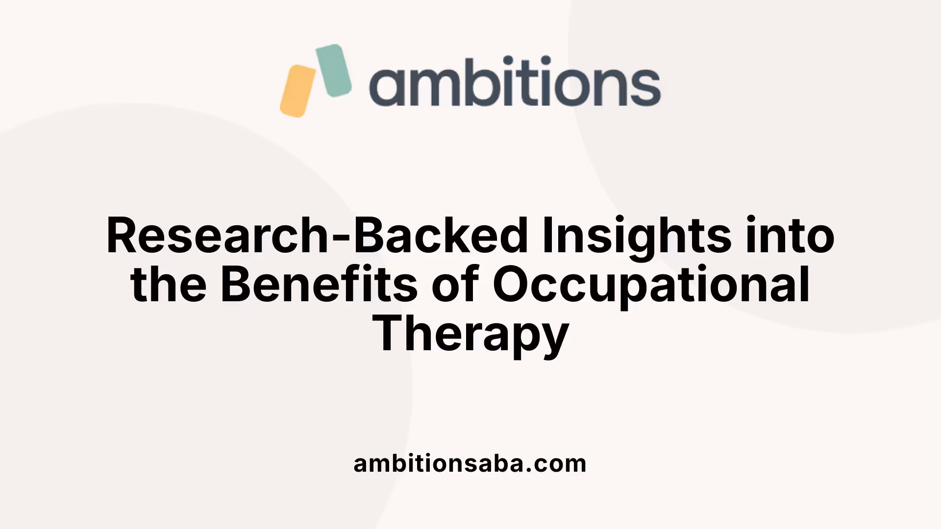 Research-Backed Insights into the Benefits of Occupational Therapy