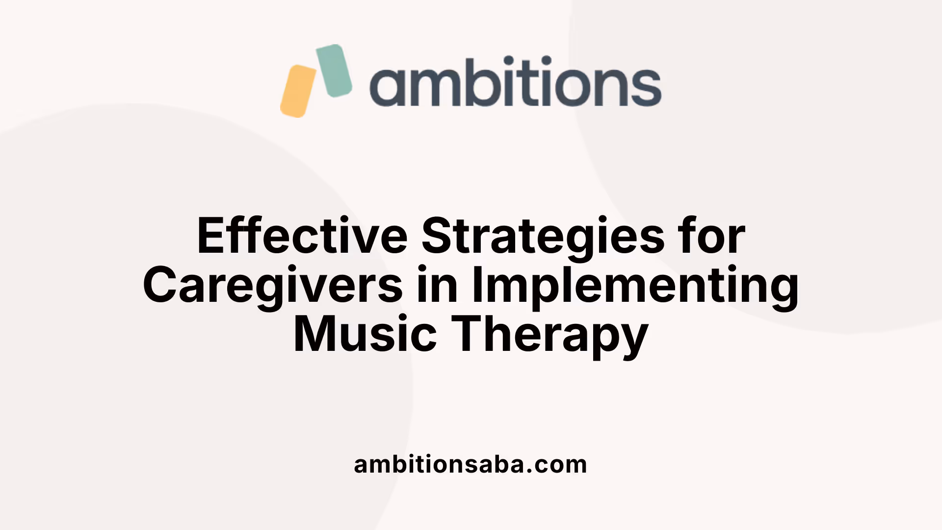 Effective Strategies for Caregivers in Implementing Music Therapy