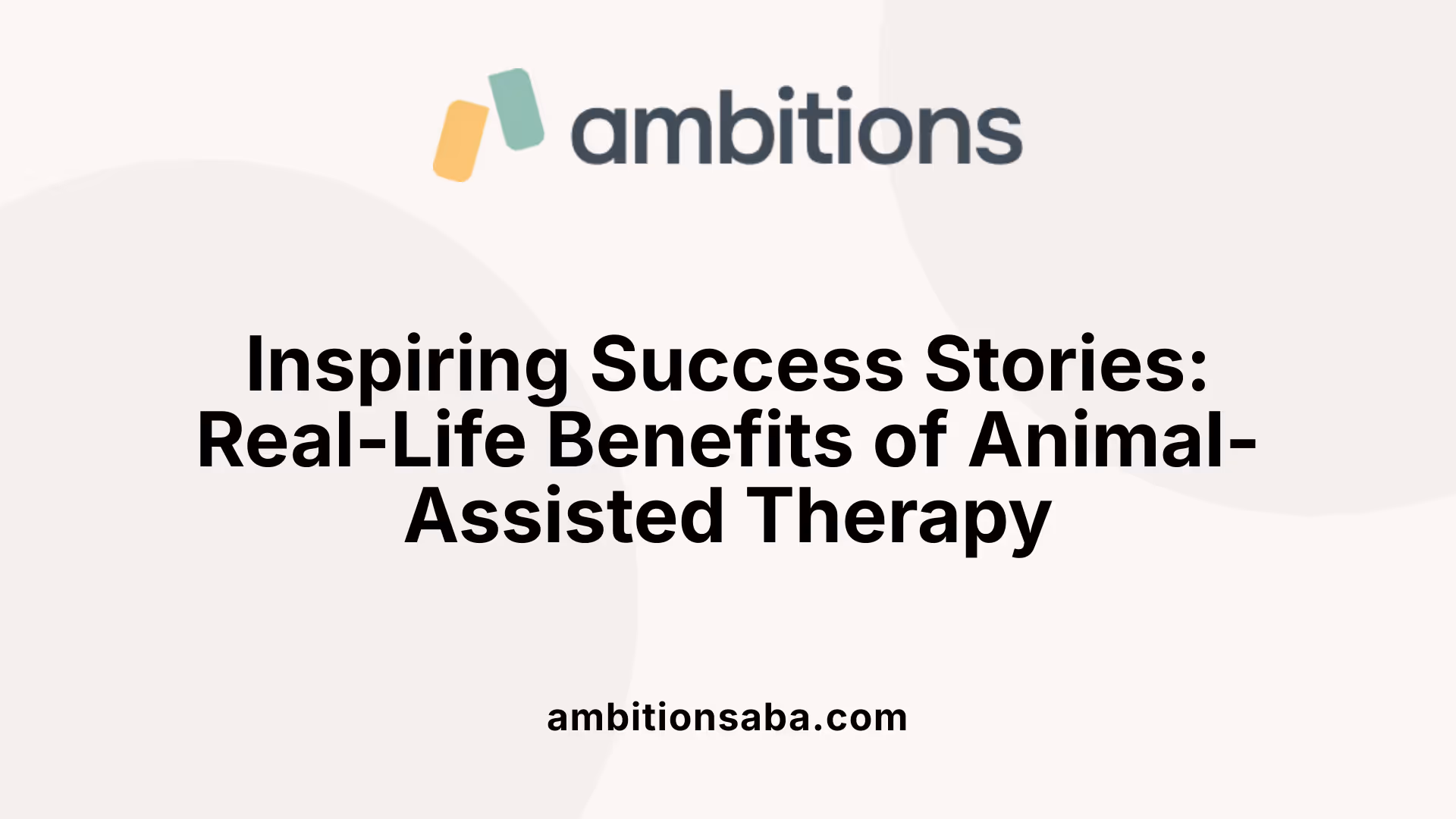 Inspiring Success Stories: Real-Life Benefits of Animal-Assisted Therapy