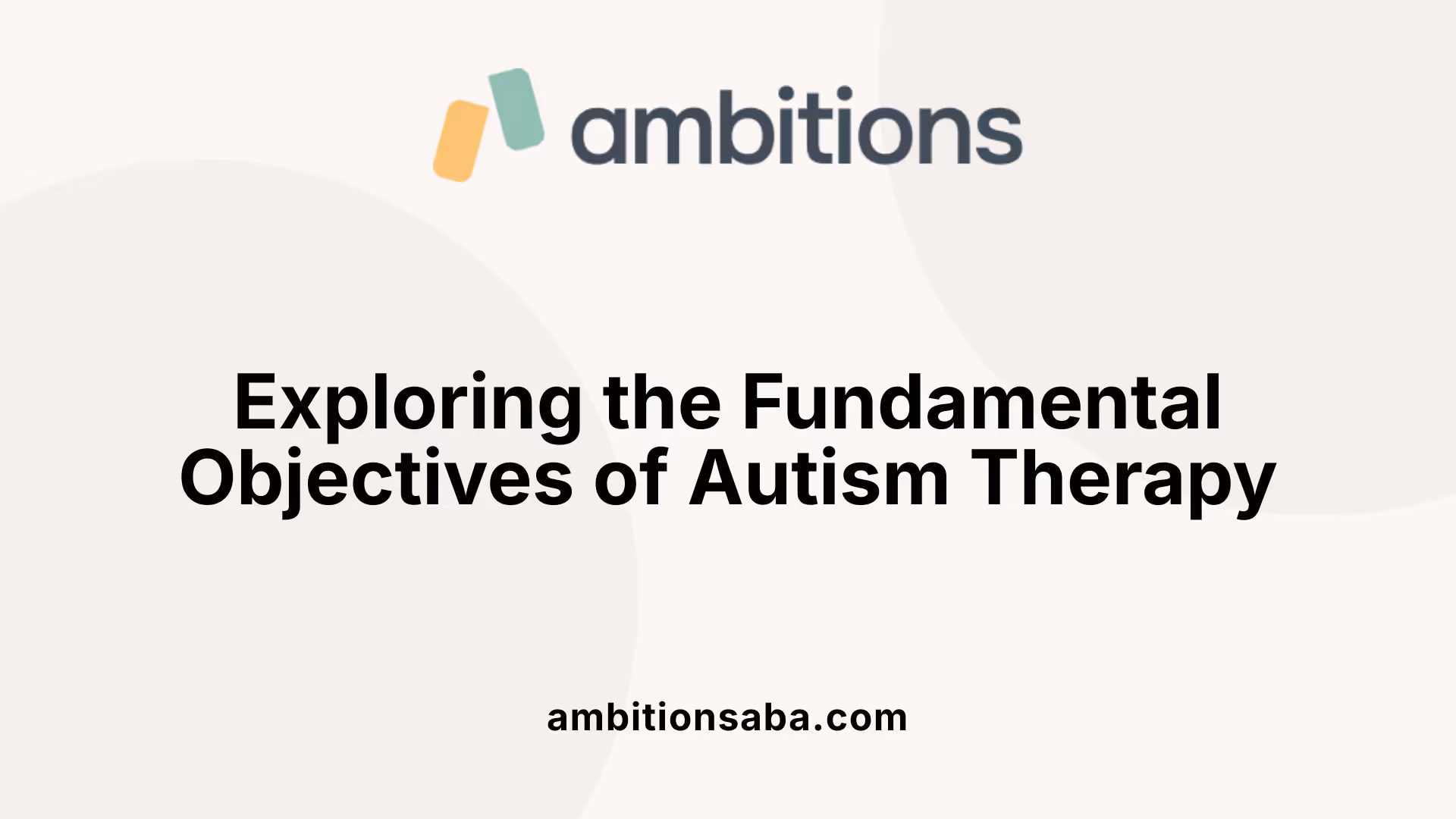 Exploring the Fundamental Objectives of Autism Therapy