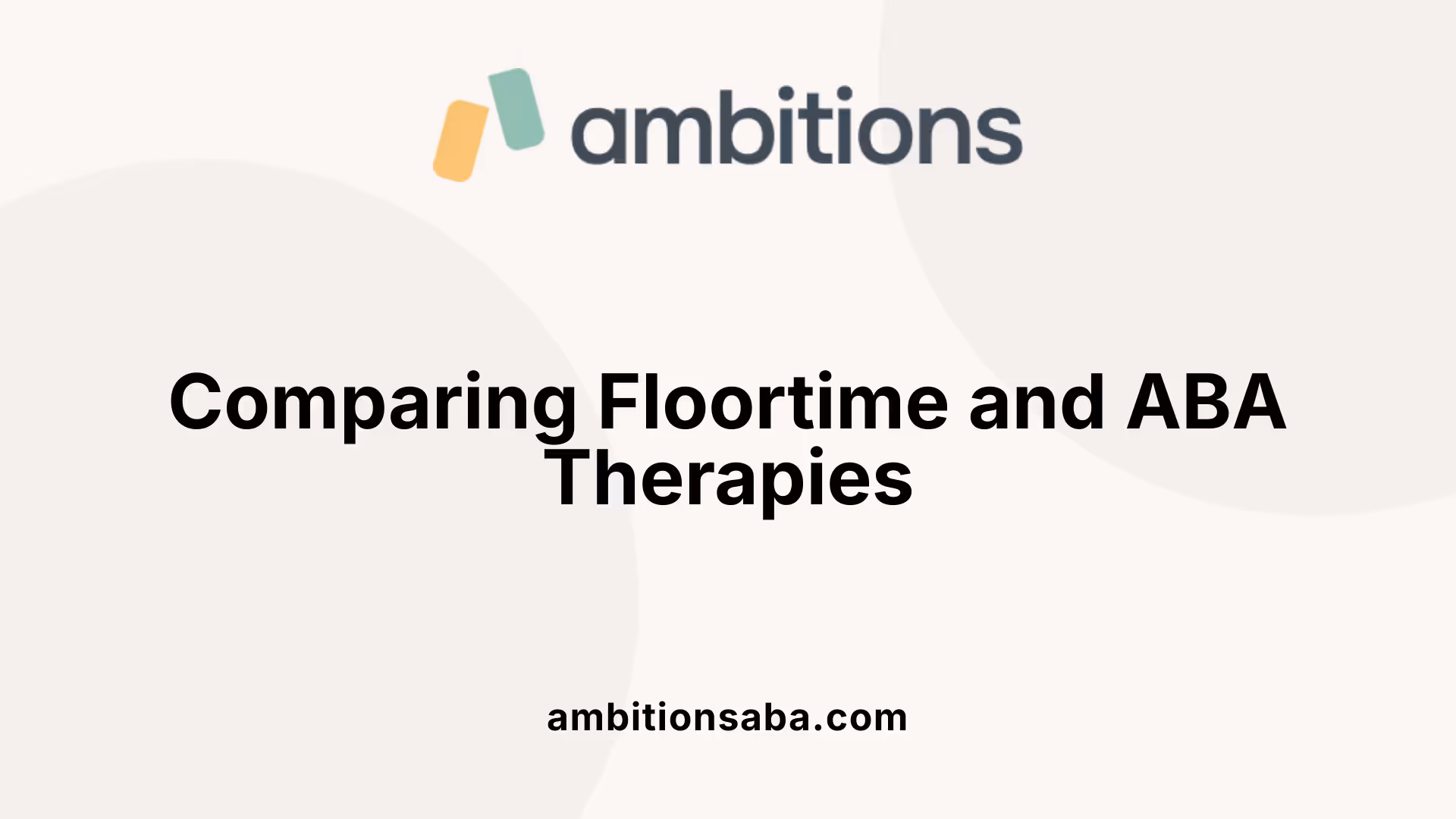 Comparing Floortime and ABA Therapies