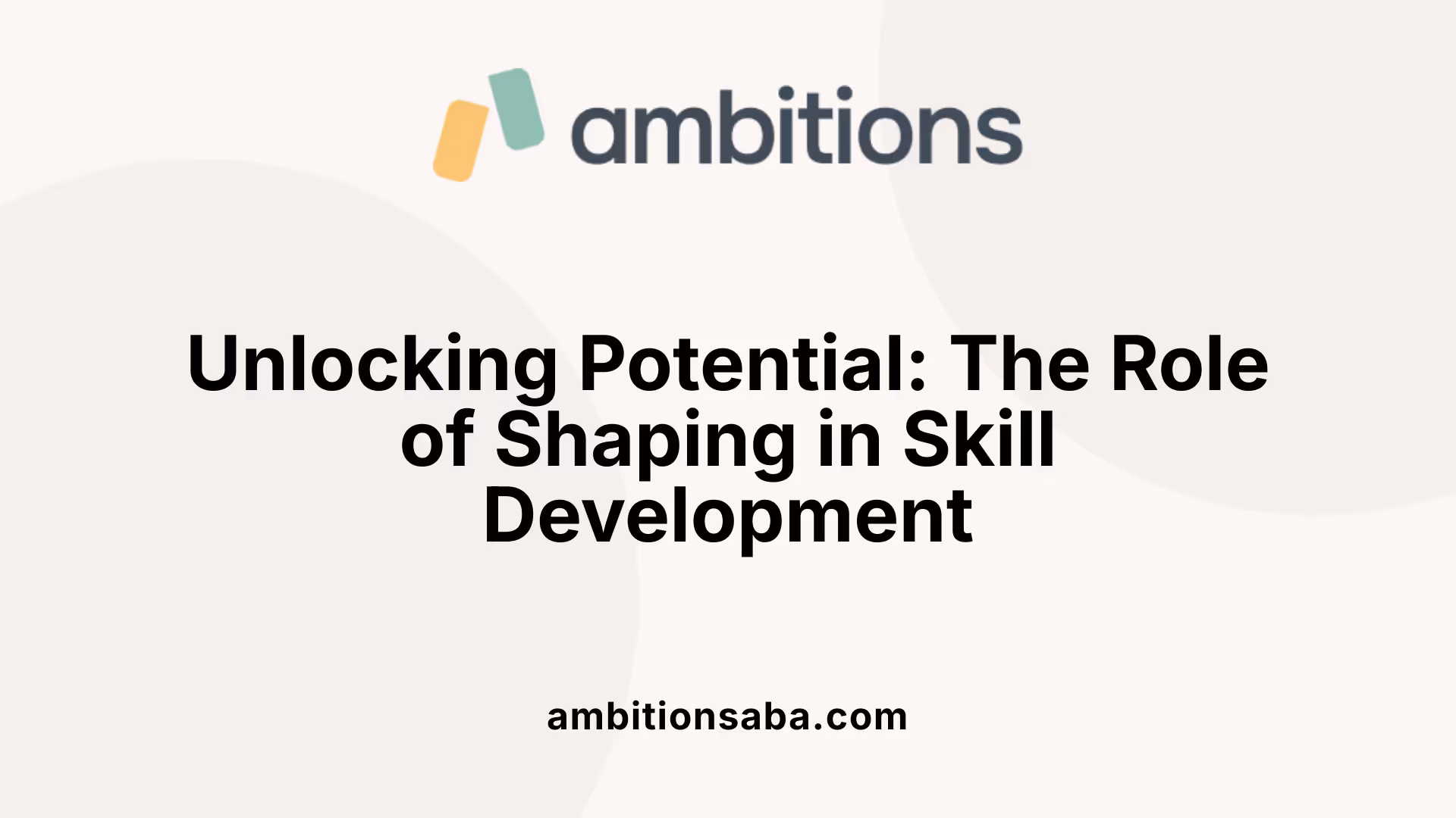 Unlocking Potential: The Role of Shaping in Skill Development