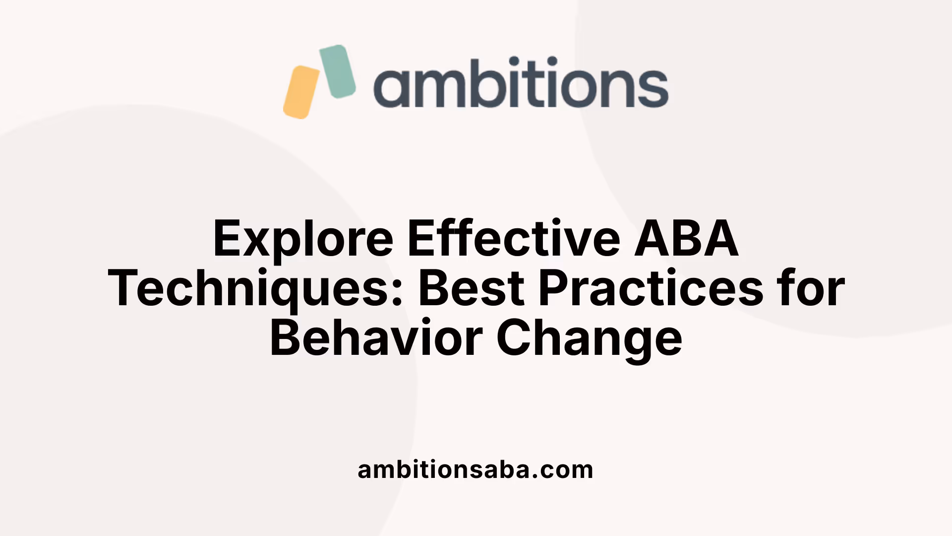 Explore Effective ABA Techniques: Best Practices for Behavior Change