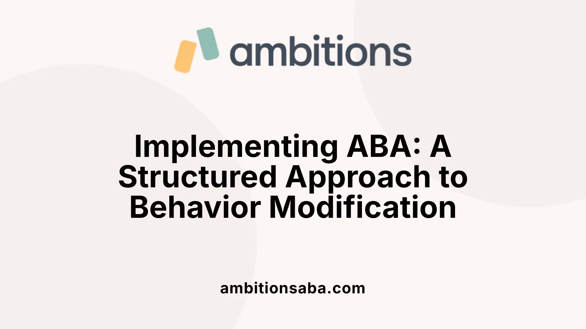 Implementing ABA: A Structured Approach to Behavior Modification