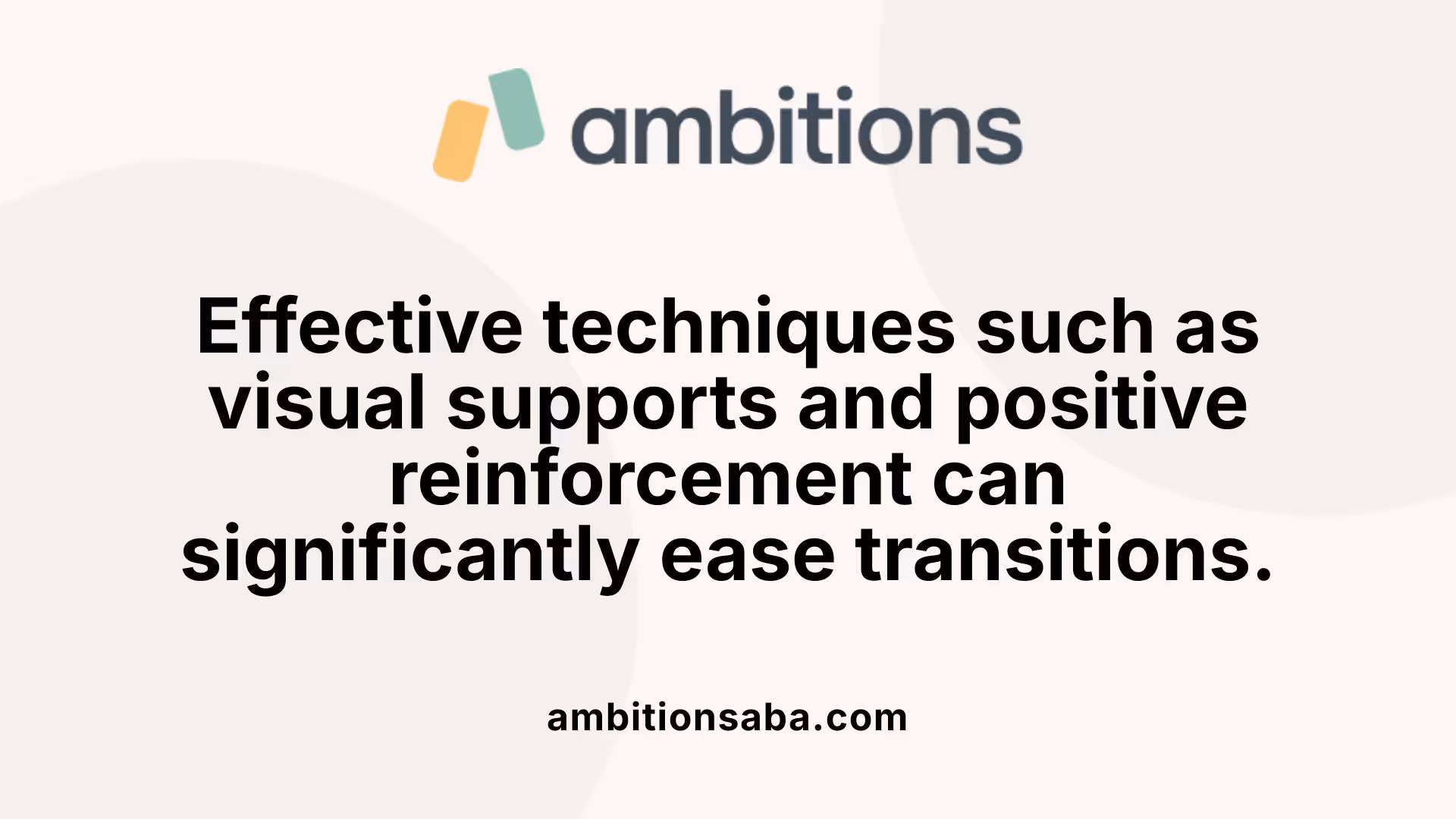 Effective techniques such as visual supports and positive reinforcement can significantly ease transitions.