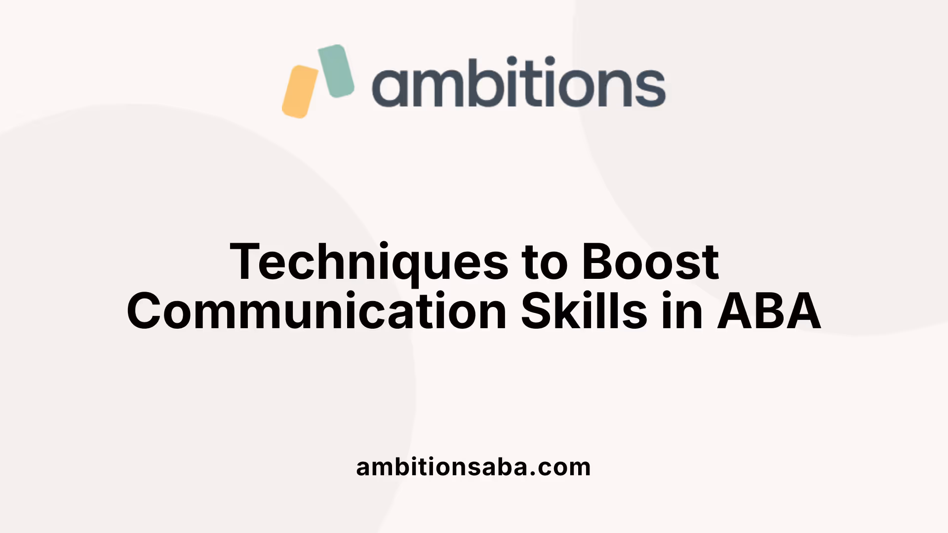 Techniques to Boost Communication Skills in ABA