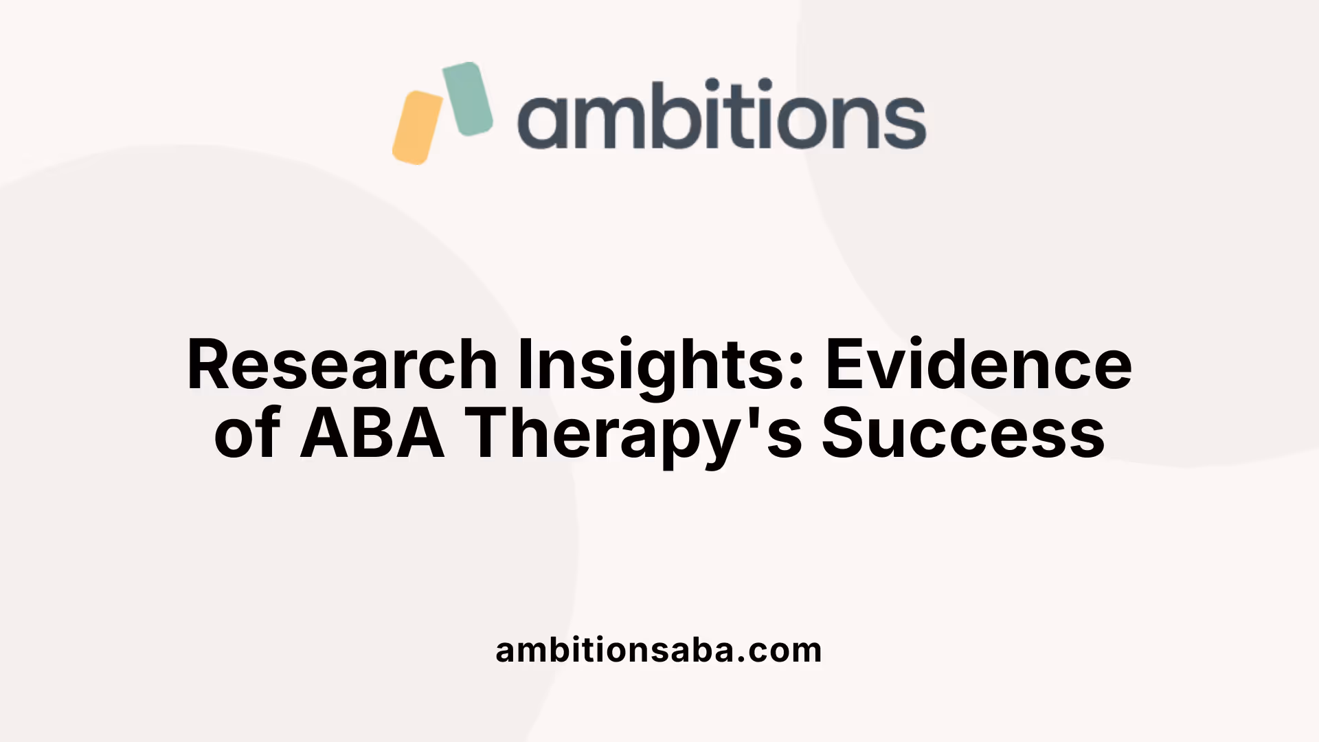 Research Insights: Evidence of ABA Therapy's Success