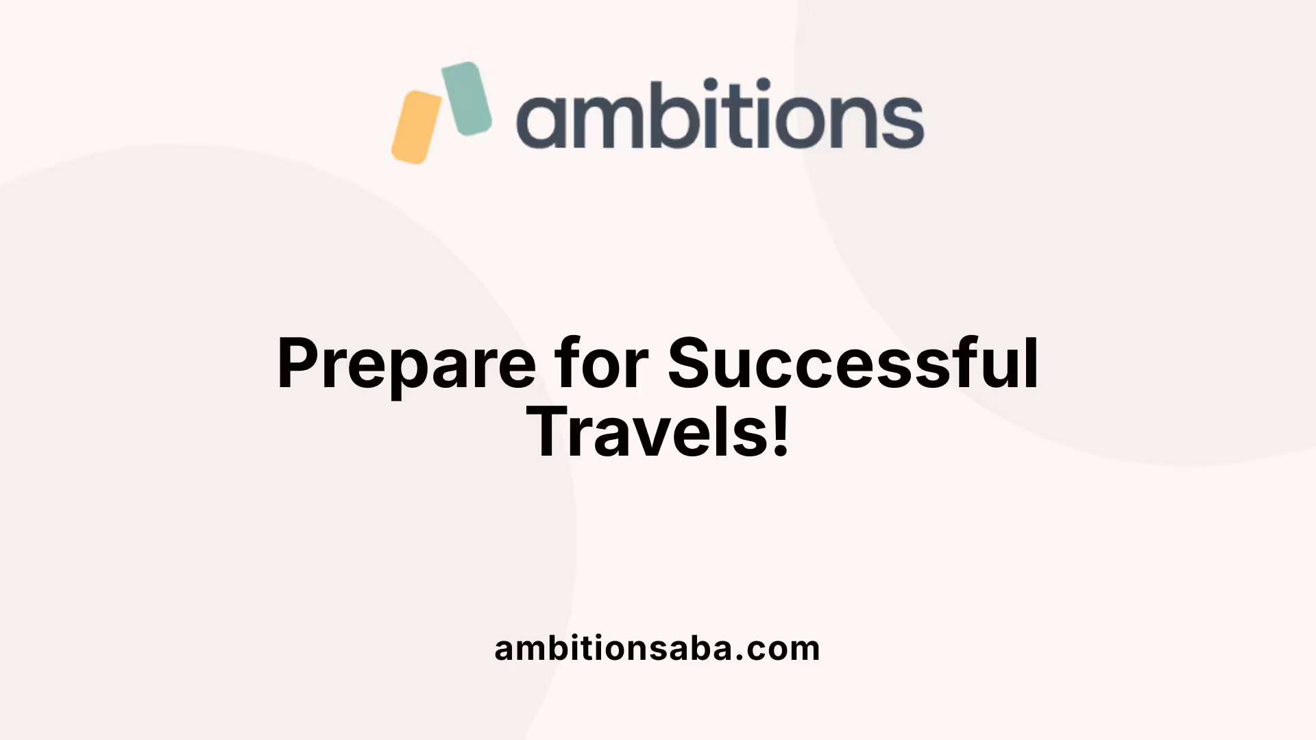 Prepare for Successful Travels!