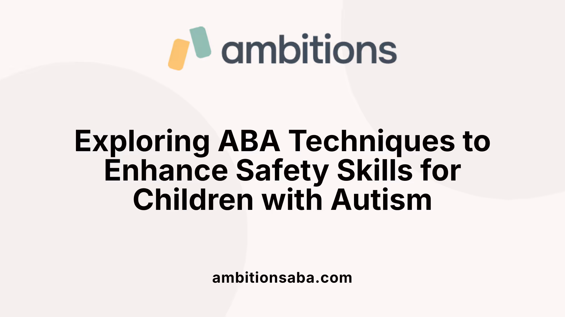 Exploring ABA Techniques to Enhance Safety Skills for Children with Autism