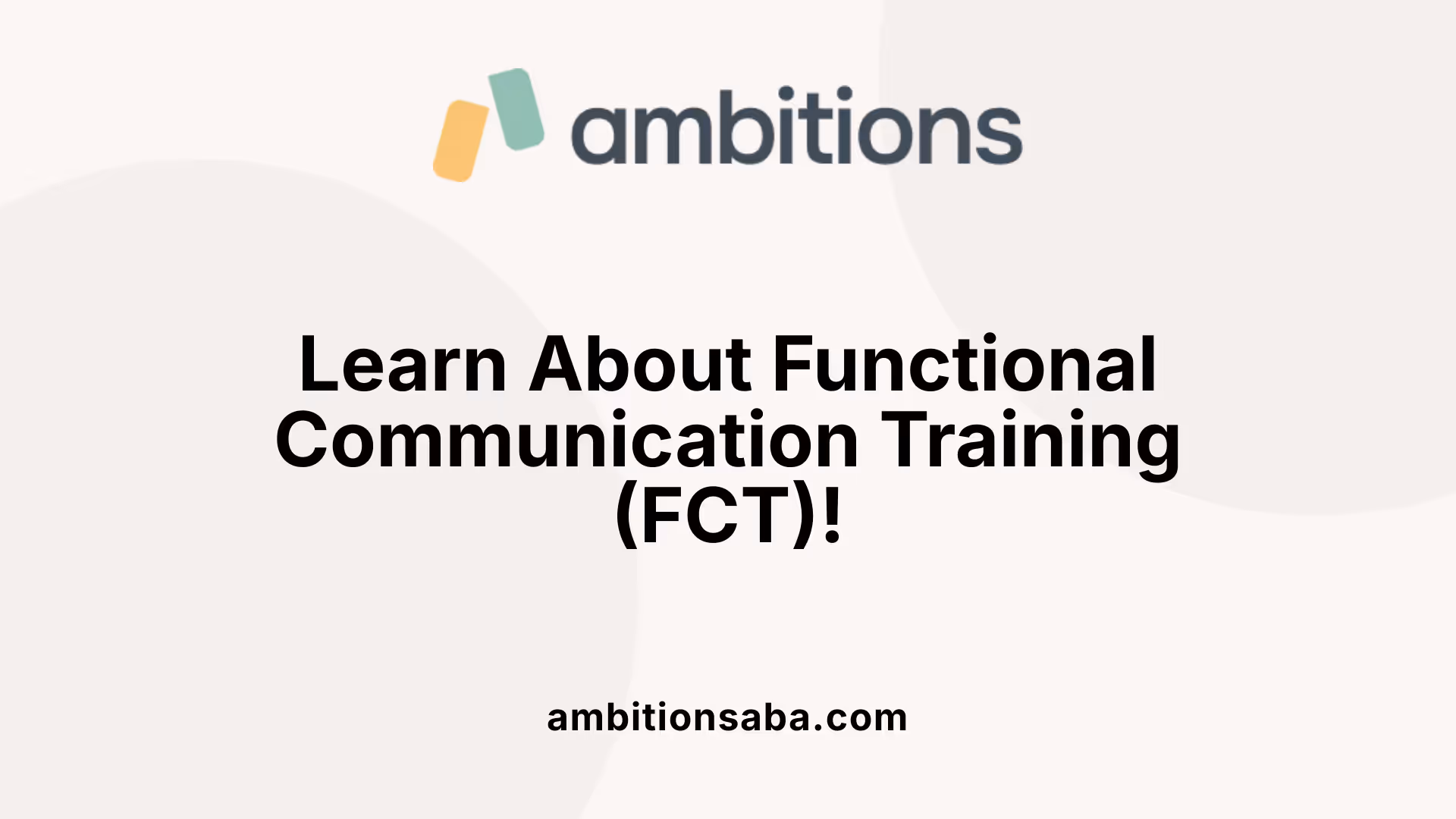 Learn About Functional Communication Training (FCT)!