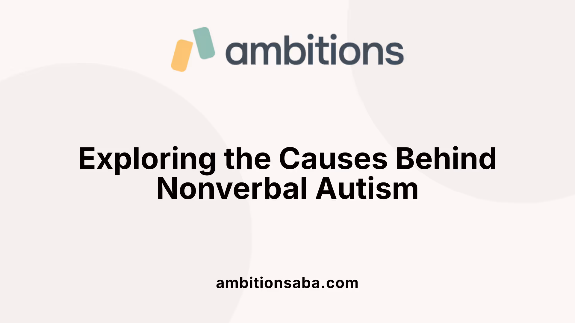Exploring the Causes Behind Nonverbal Autism