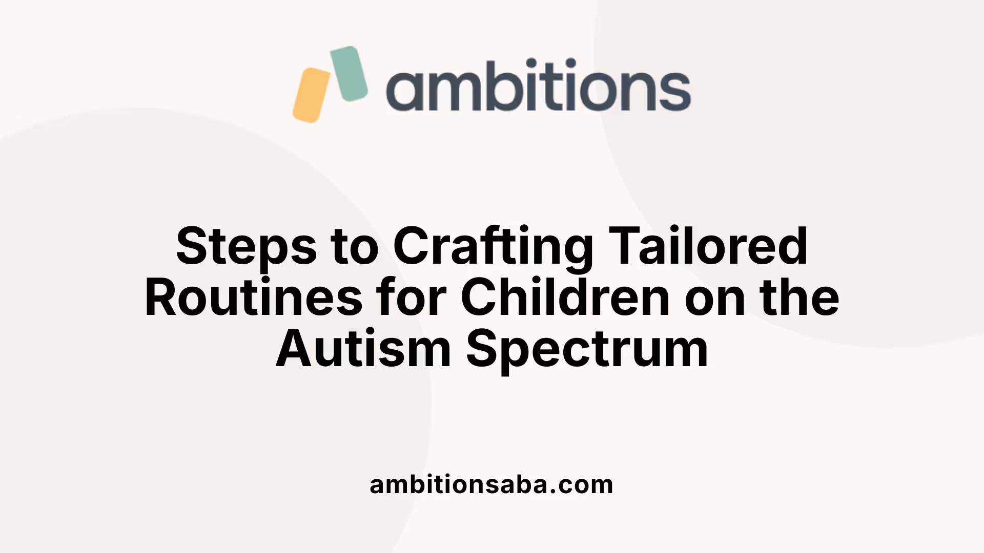 Steps to Crafting Tailored Routines for Children on the Autism Spectrum