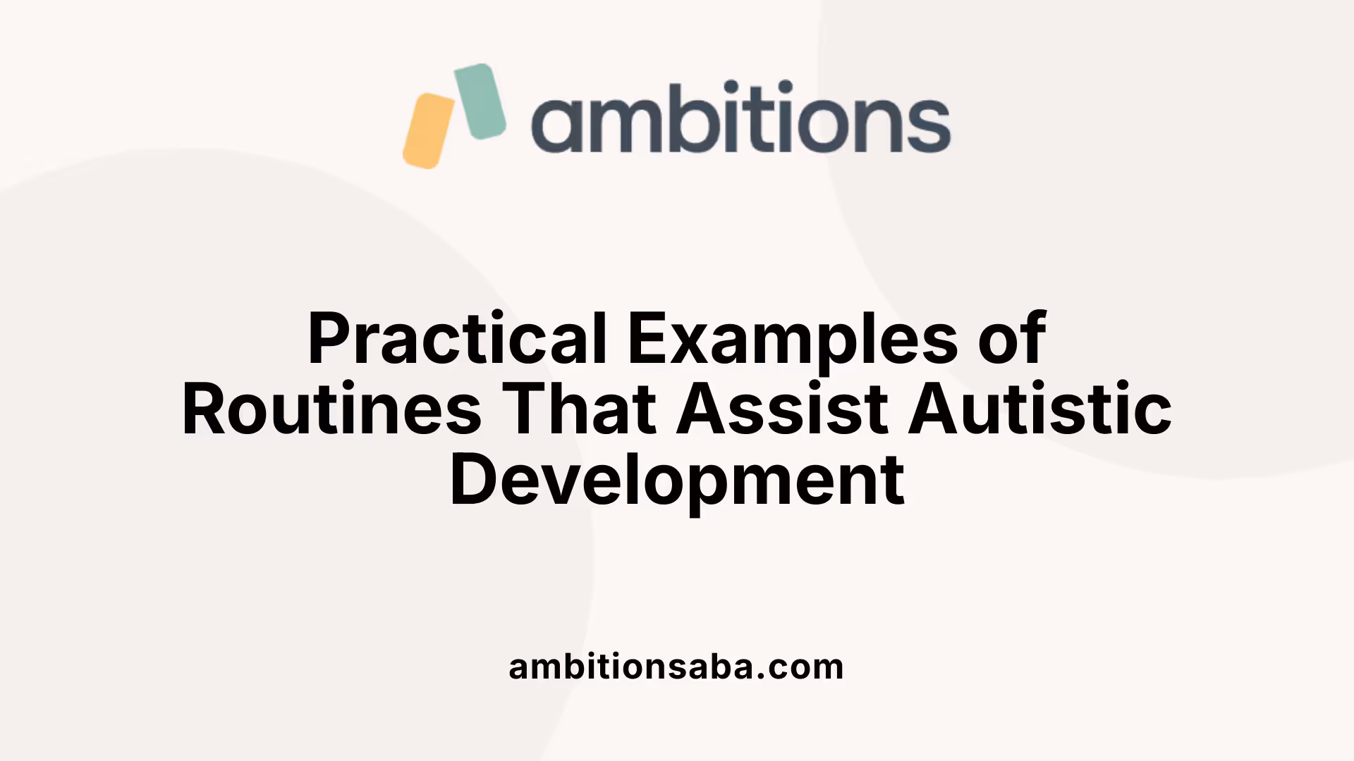 Practical Examples of Routines That Assist Autistic Development