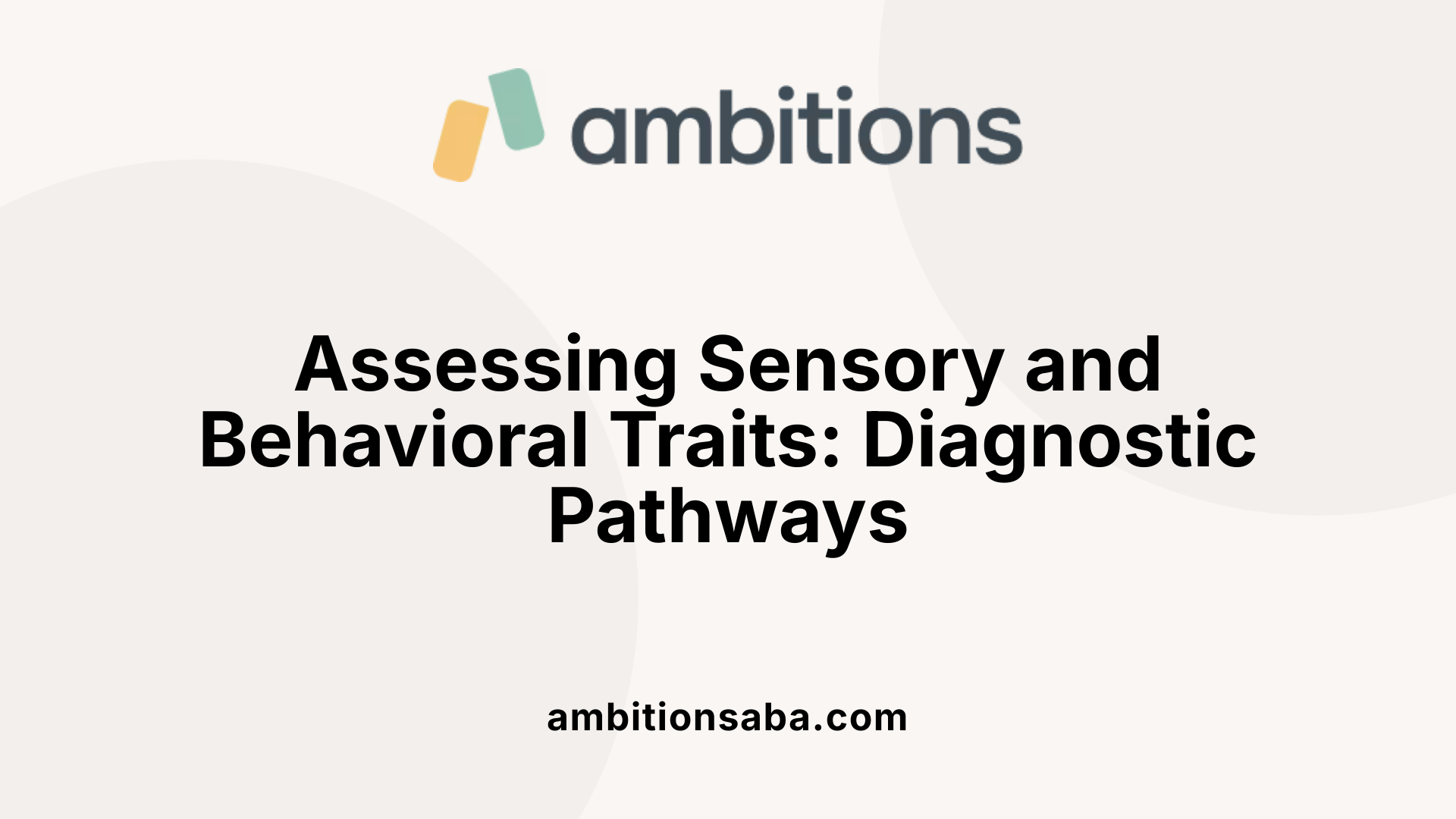 Assessing Sensory and Behavioral Traits: Diagnostic Pathways