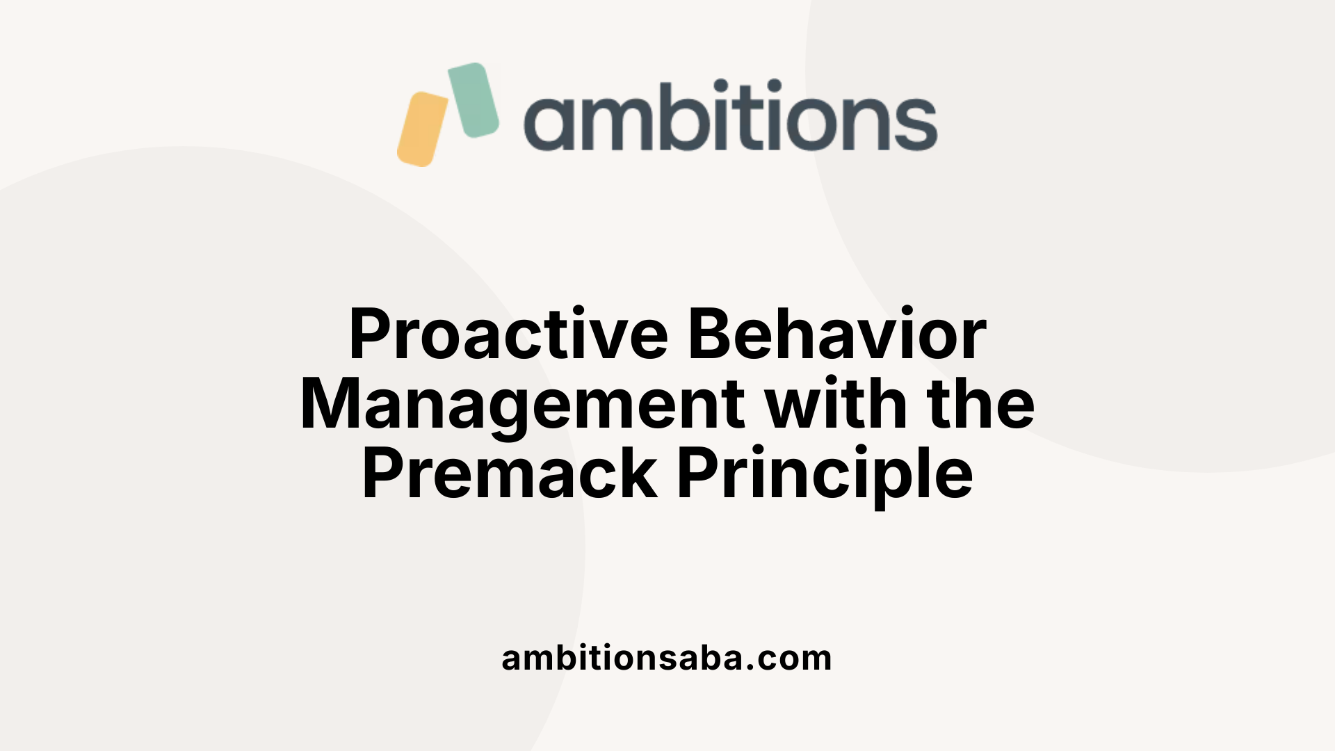 Proactive Behavior Management with the Premack Principle