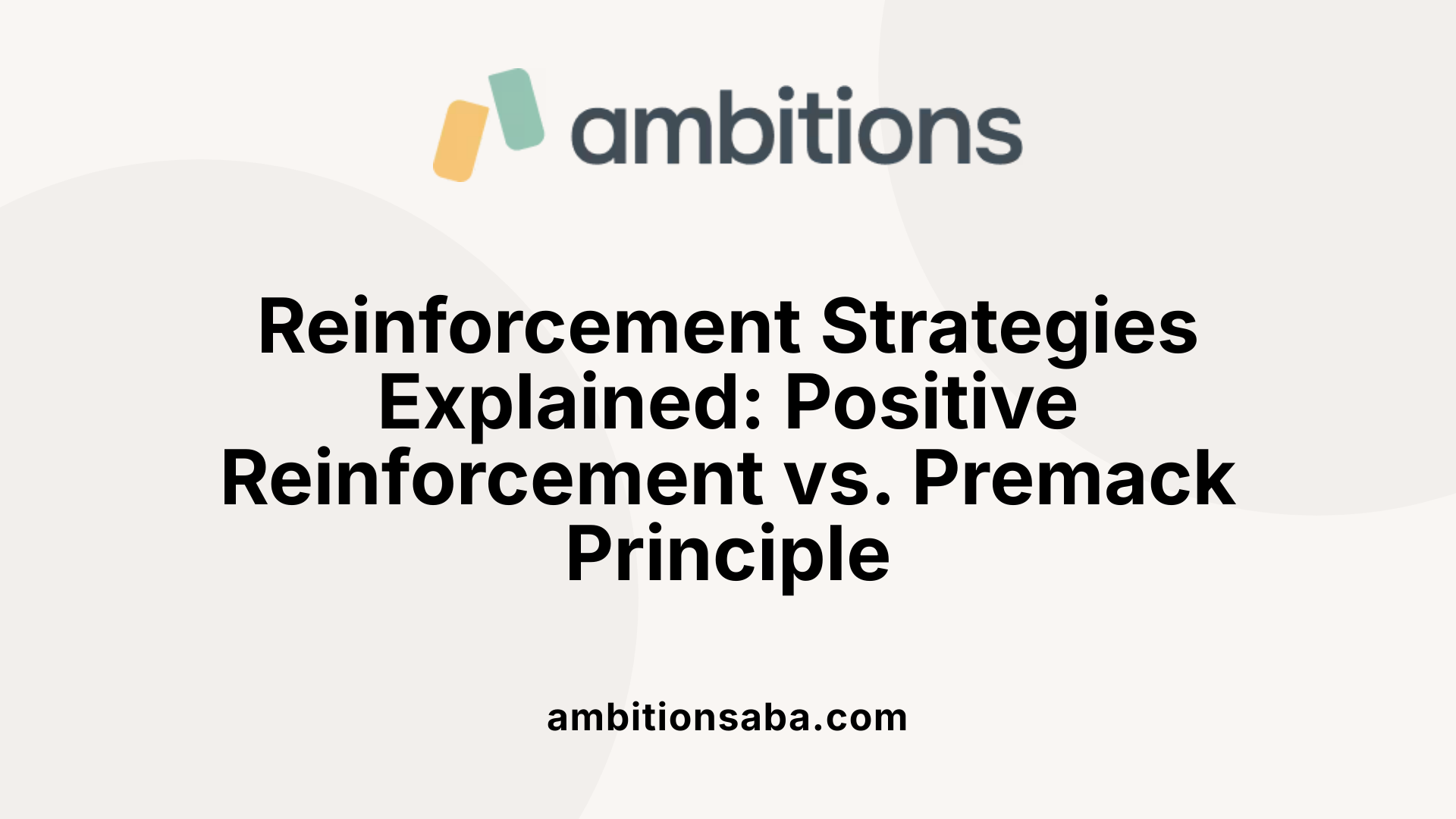 Reinforcement Strategies Explained: Positive Reinforcement vs. Premack Principle