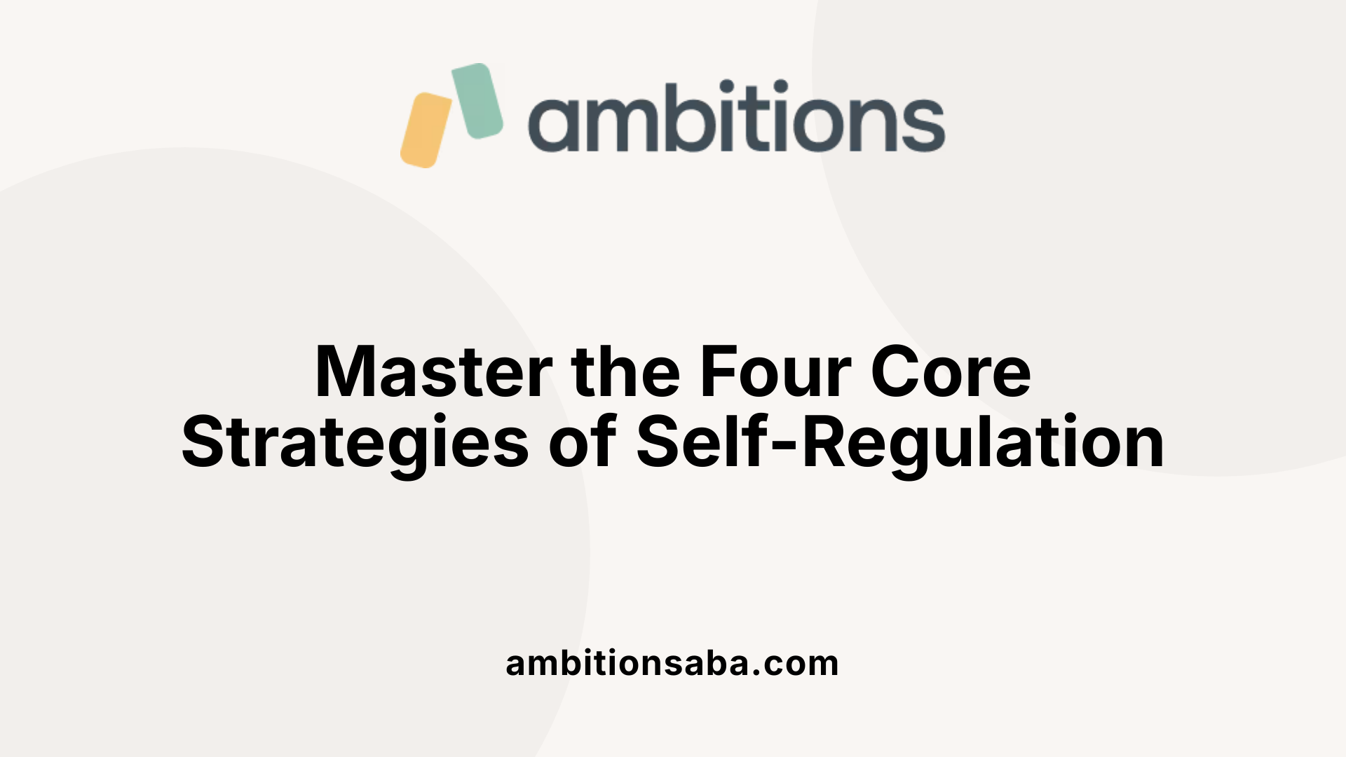 Master the Four Core Strategies of Self-Regulation