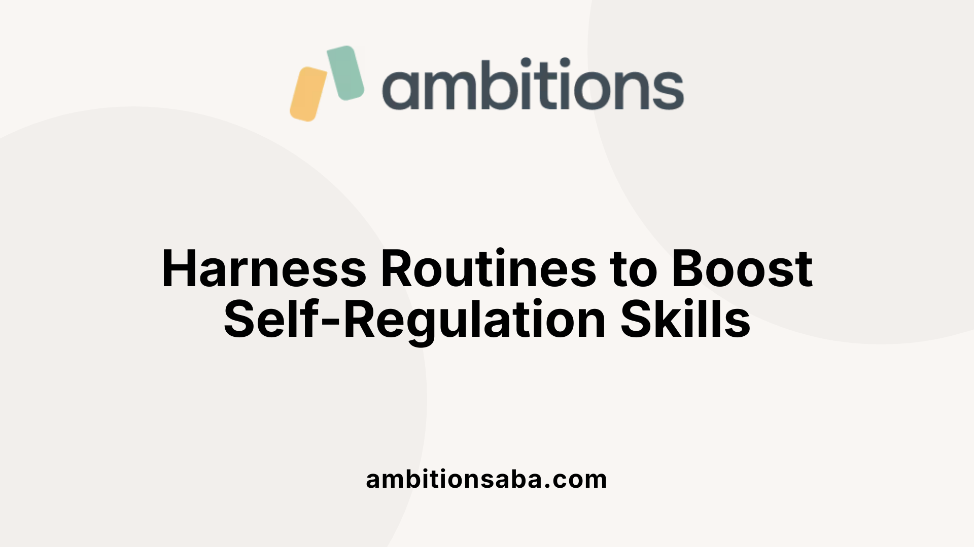 Harness Routines to Boost Self-Regulation Skills
