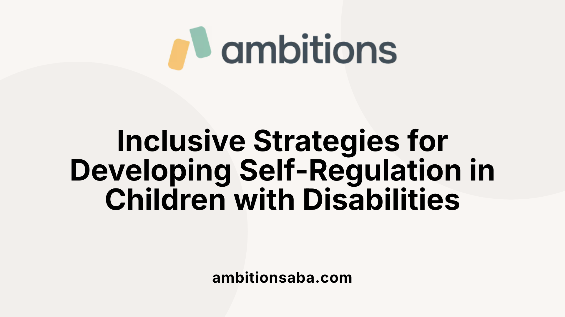 Inclusive Strategies for Developing Self-Regulation in Children with Disabilities