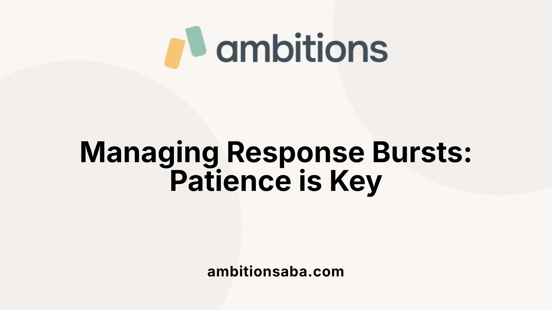 Managing Response Bursts: Patience is Key