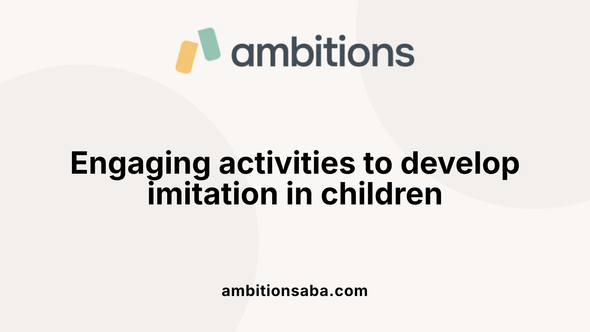 Engaging activities to develop imitation in children