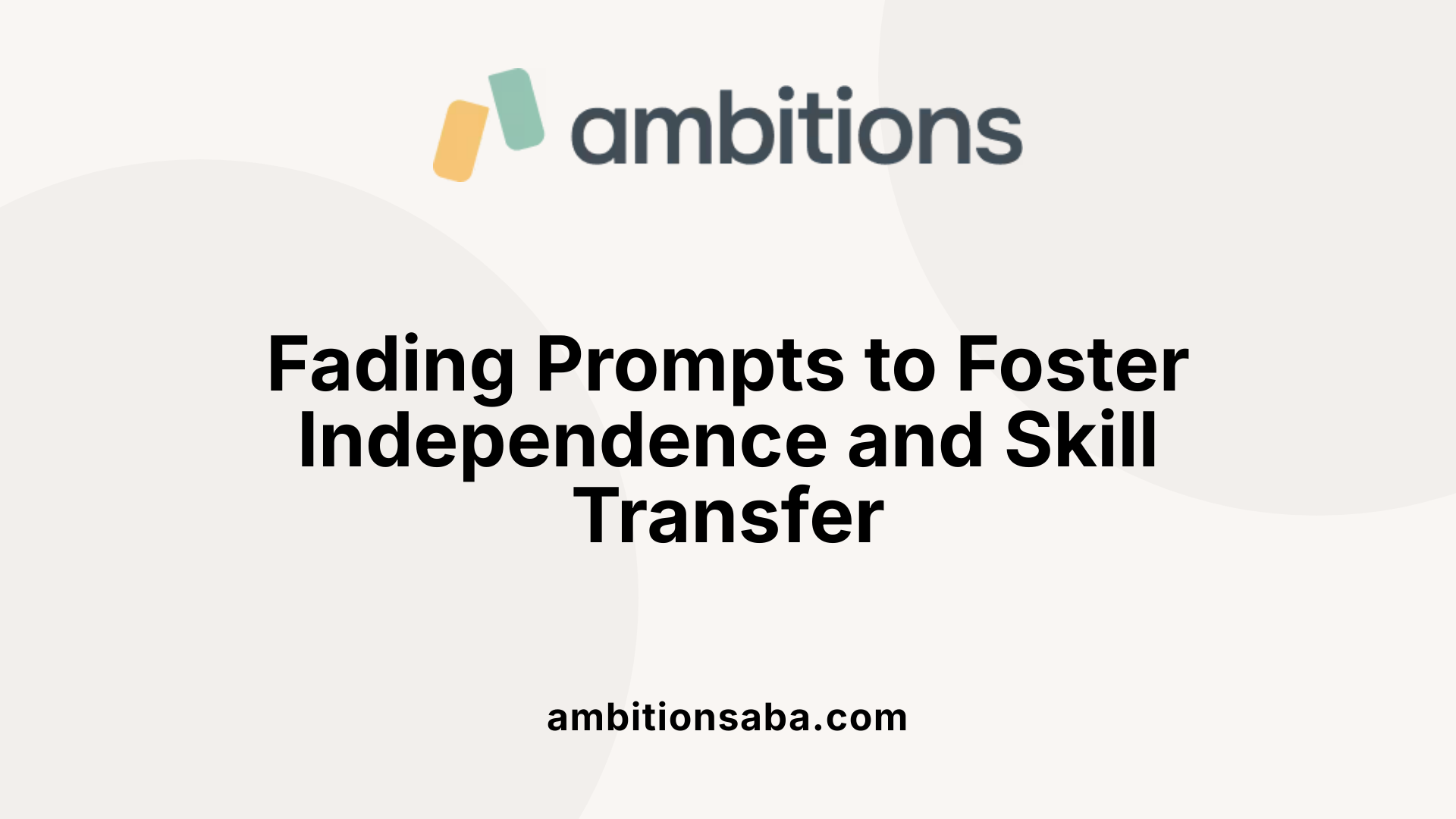 Fading Prompts to Foster Independence and Skill Transfer