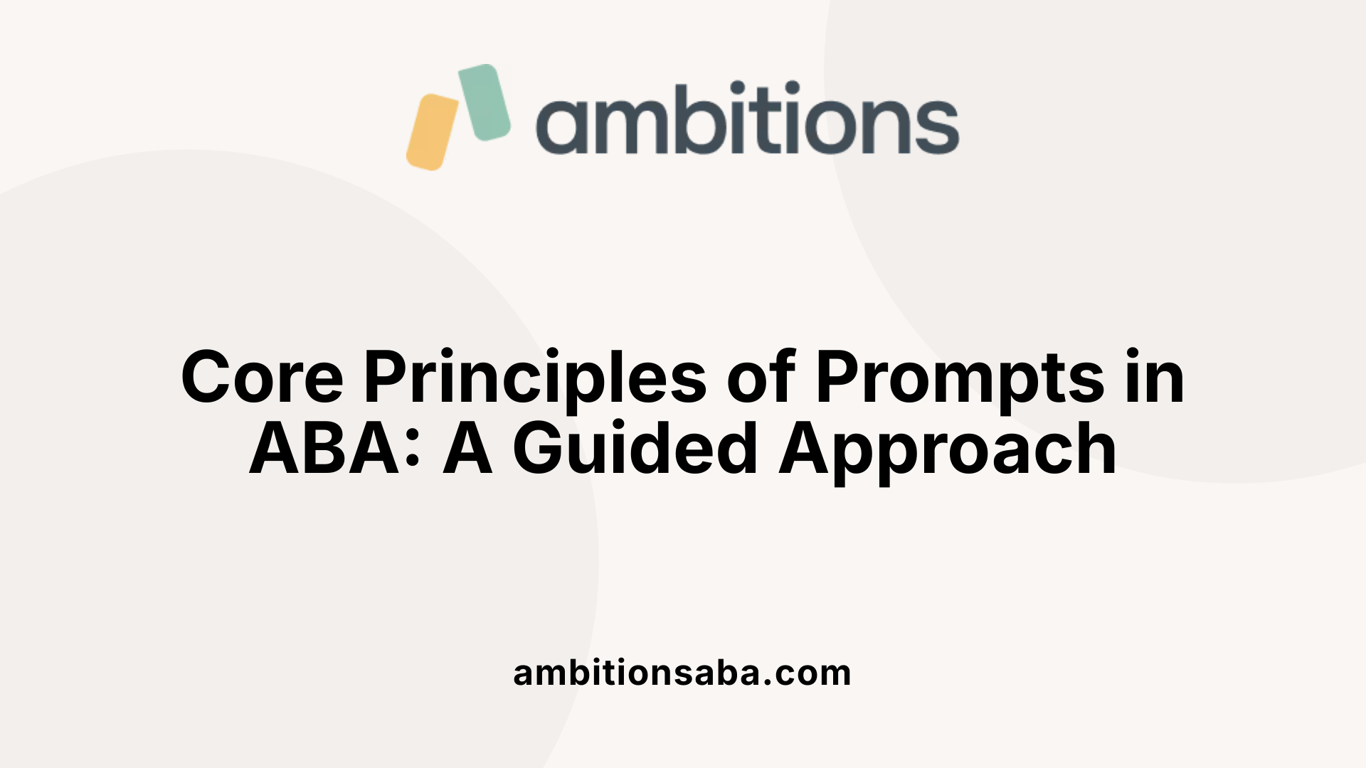 Core Principles of Prompts in ABA: A Guided Approach