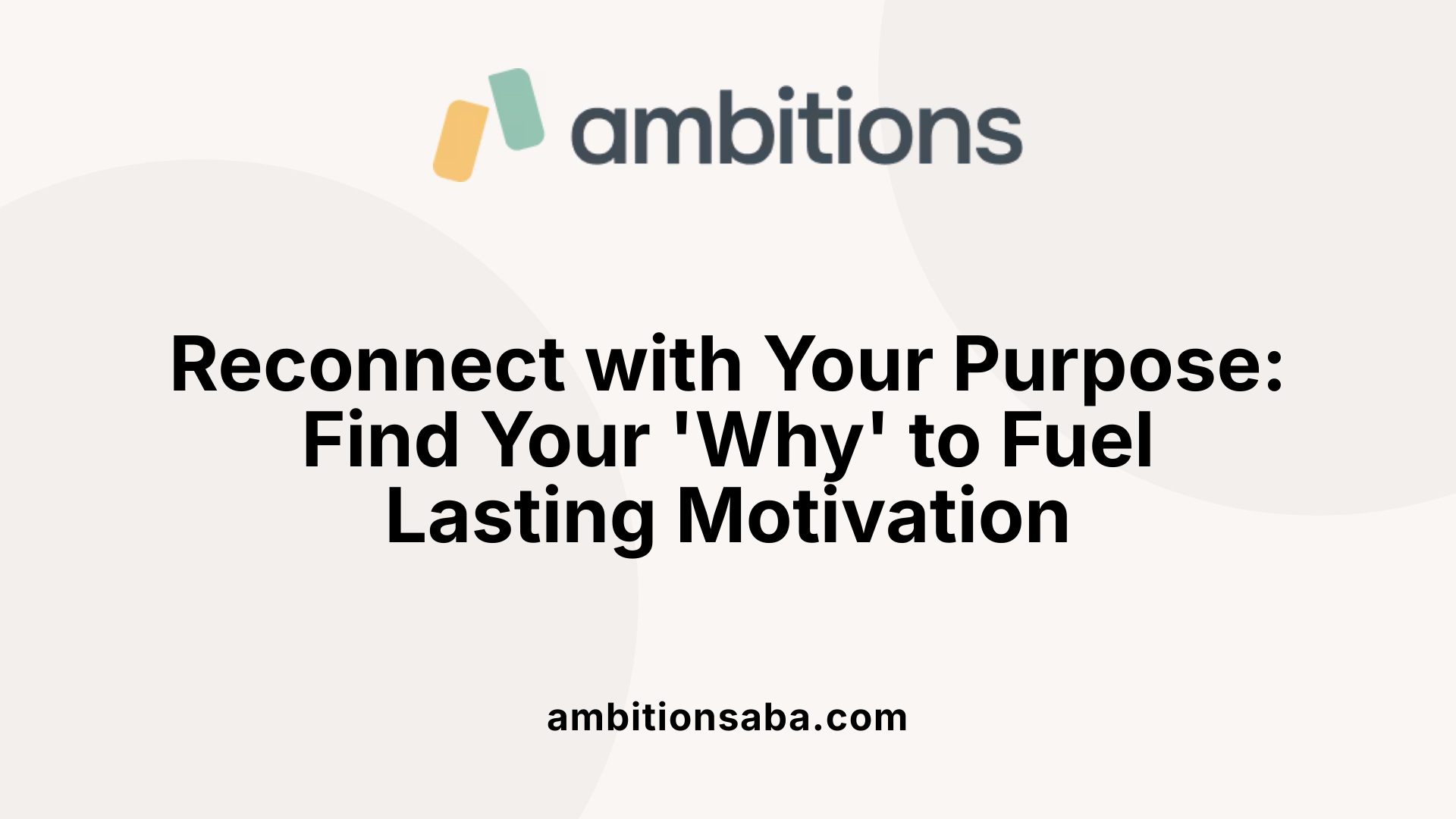 Reconnect with Your Purpose: Find Your 'Why' to Fuel Lasting Motivation