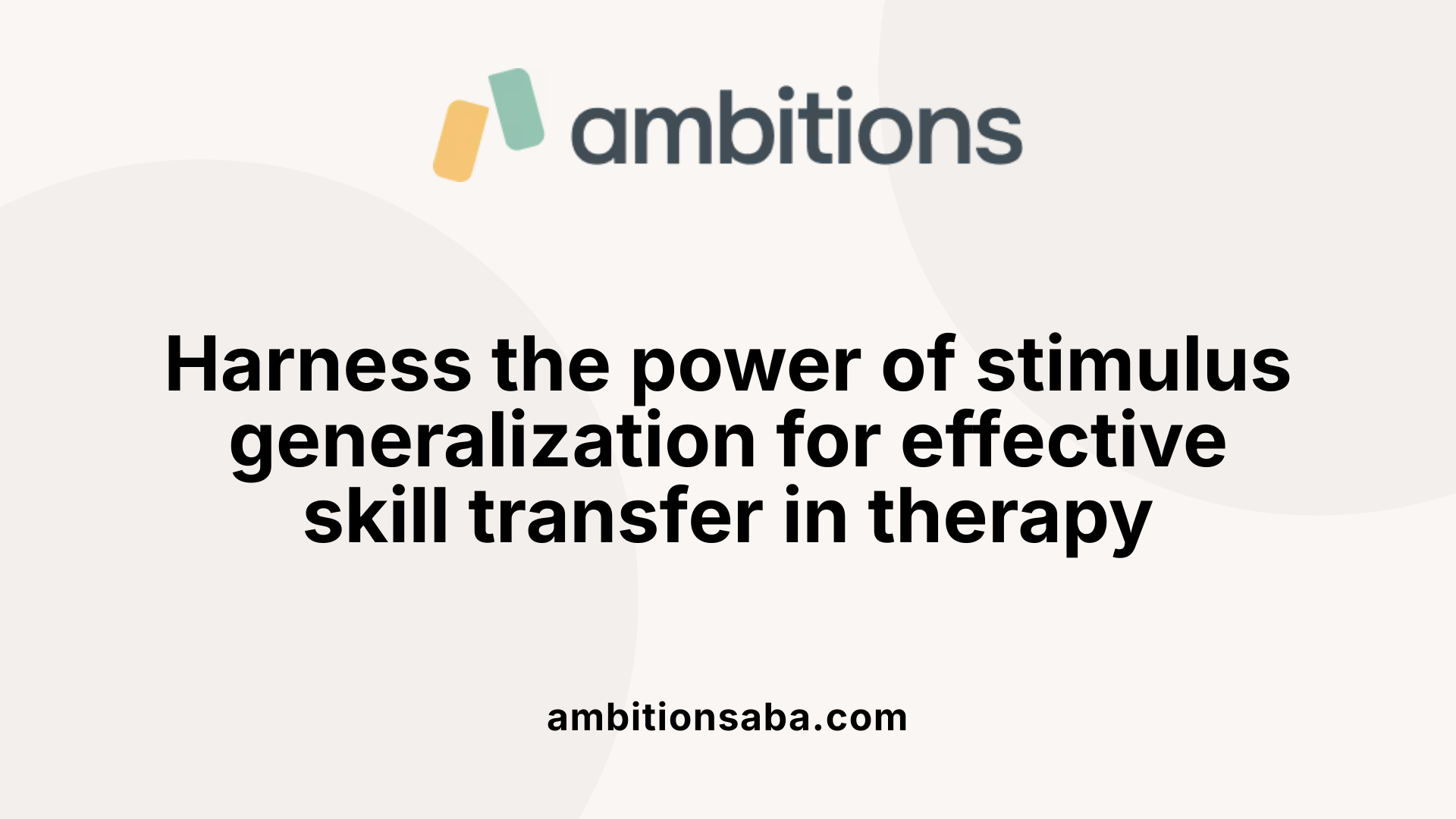 Harness the power of stimulus generalization for effective skill transfer in therapy