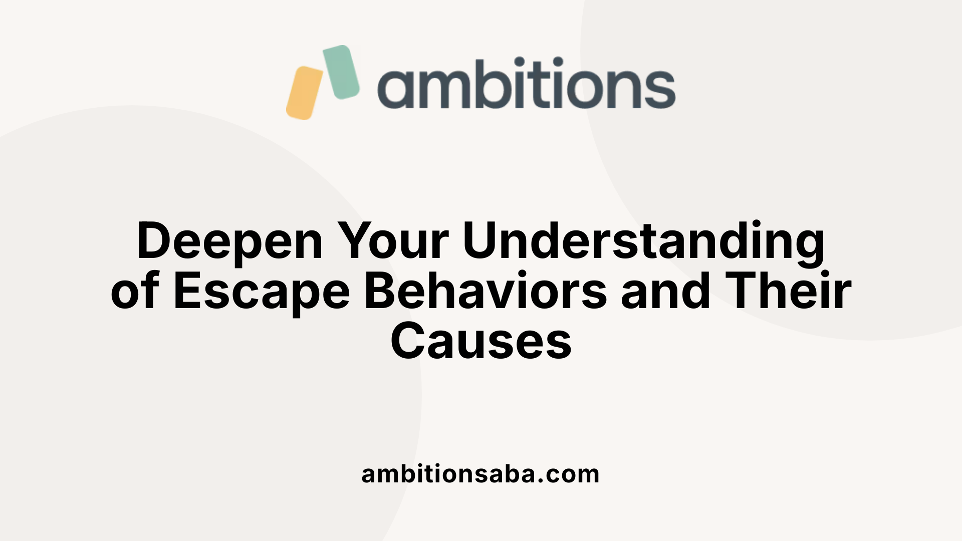 Deepen Your Understanding of Escape Behaviors and Their Causes