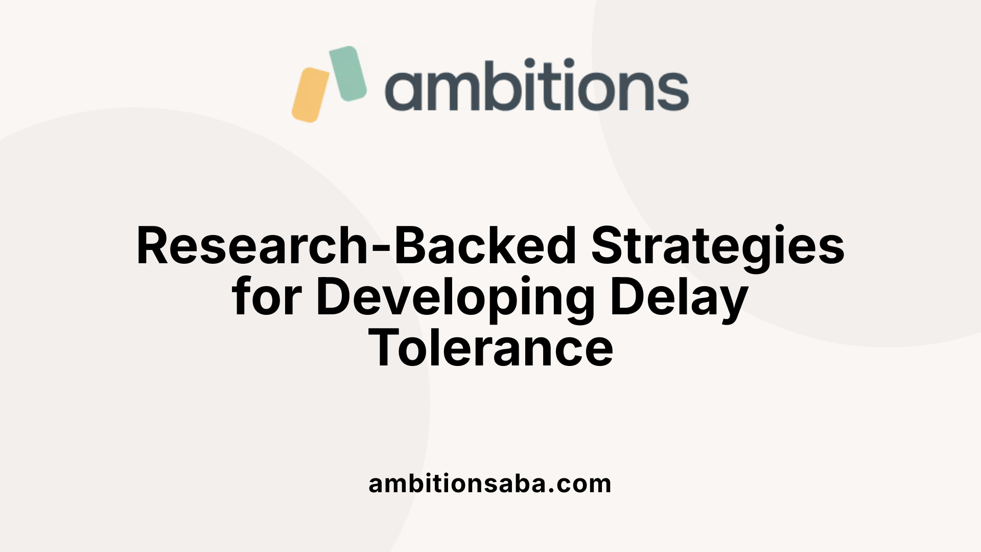 Research-Backed Strategies for Developing Delay Tolerance