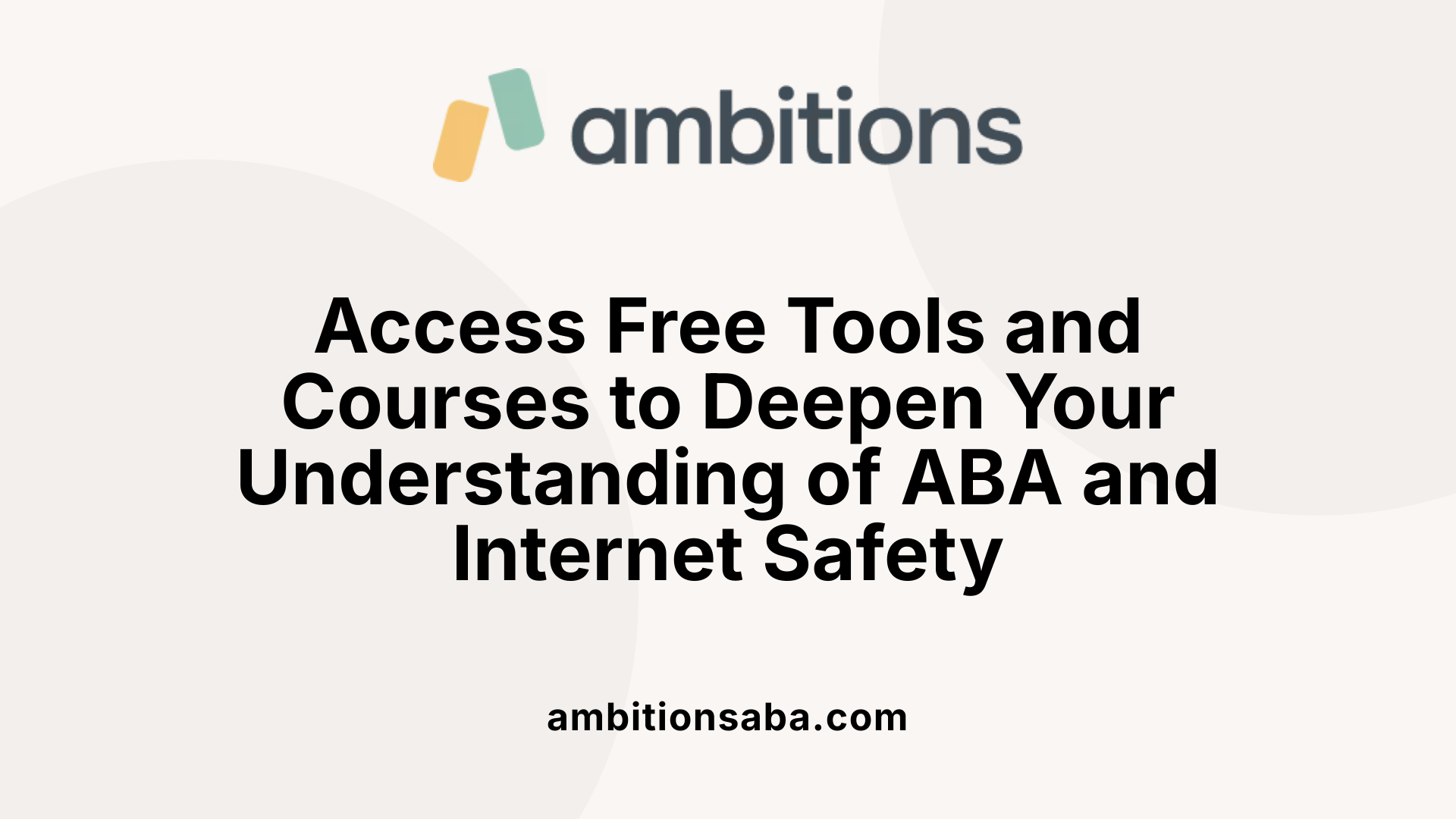 Access Free Tools and Courses to Deepen Your Understanding of ABA and Internet Safety