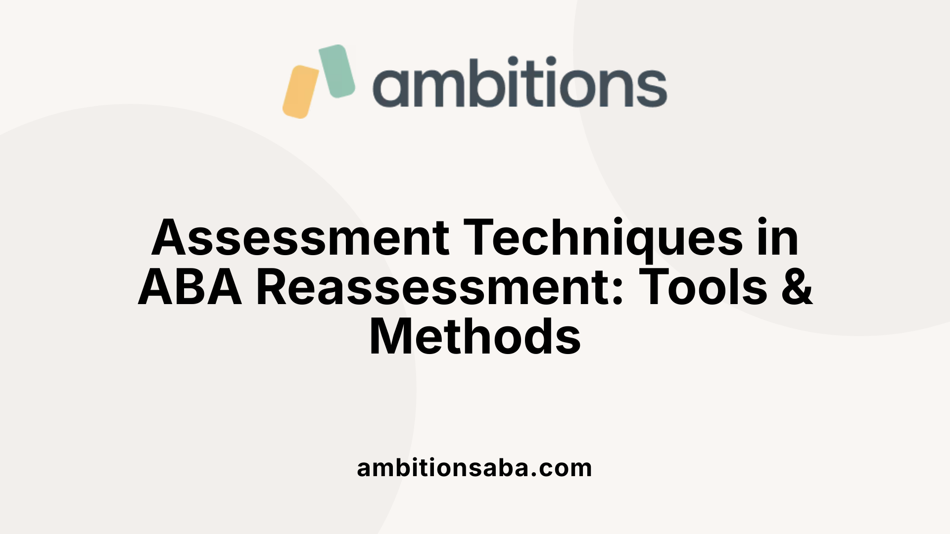 Assessment Techniques in ABA Reassessment: Tools &amp; Methods