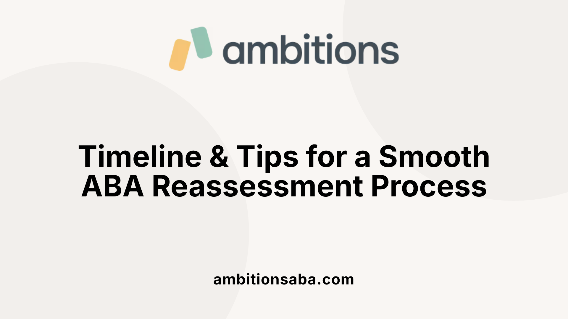 Timeline &amp; Tips for a Smooth ABA Reassessment Process