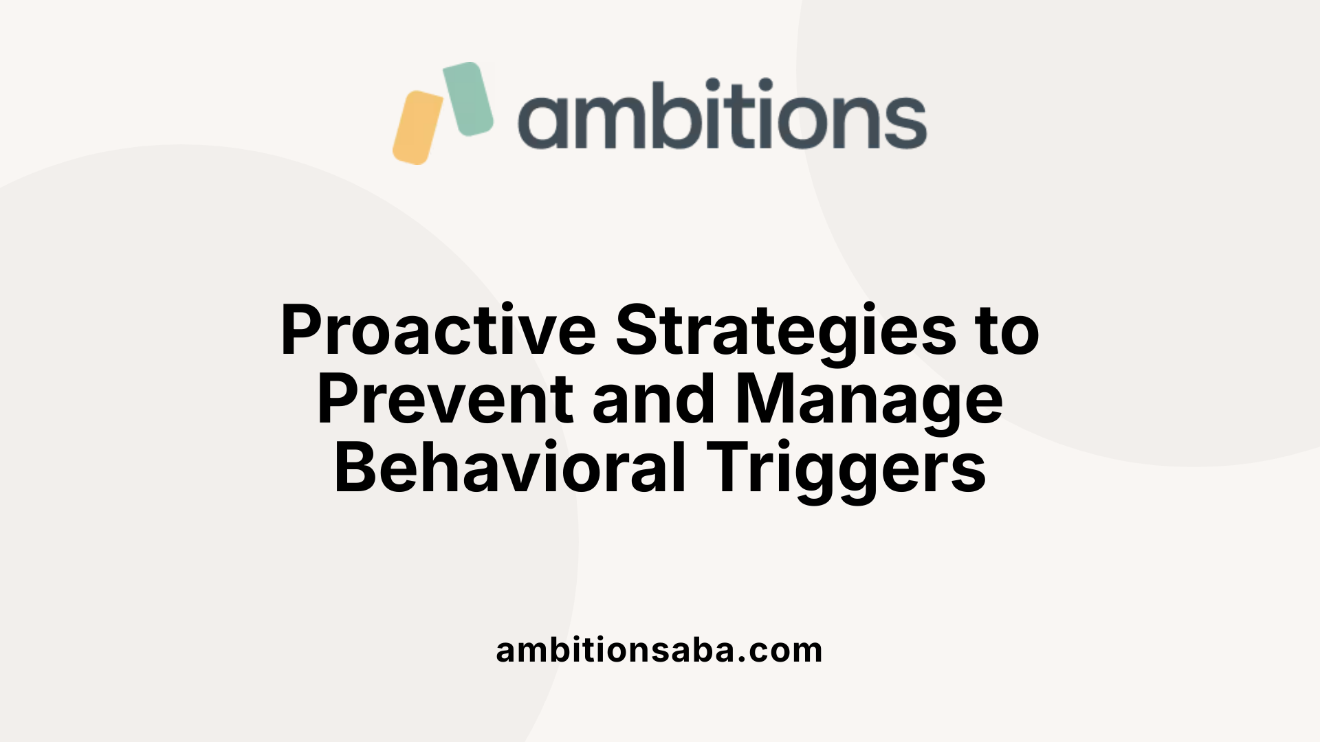 Proactive Strategies to Prevent and Manage Behavioral Triggers