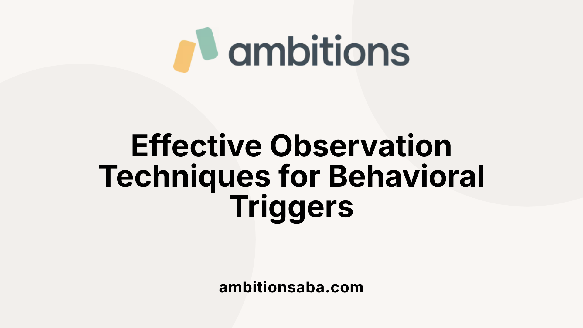 Effective Observation Techniques for Behavioral Triggers