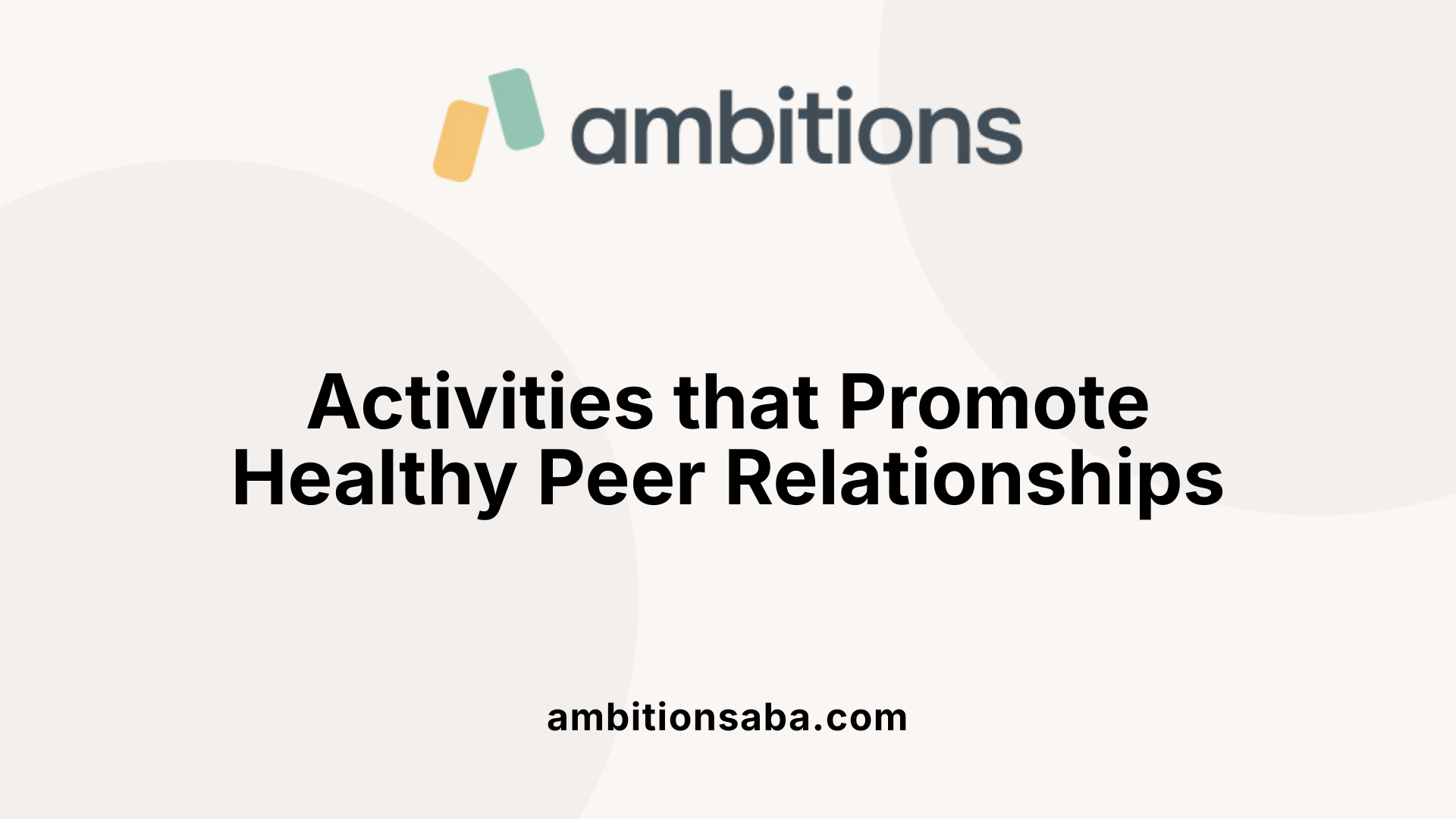 Activities that Promote Healthy Peer Relationships