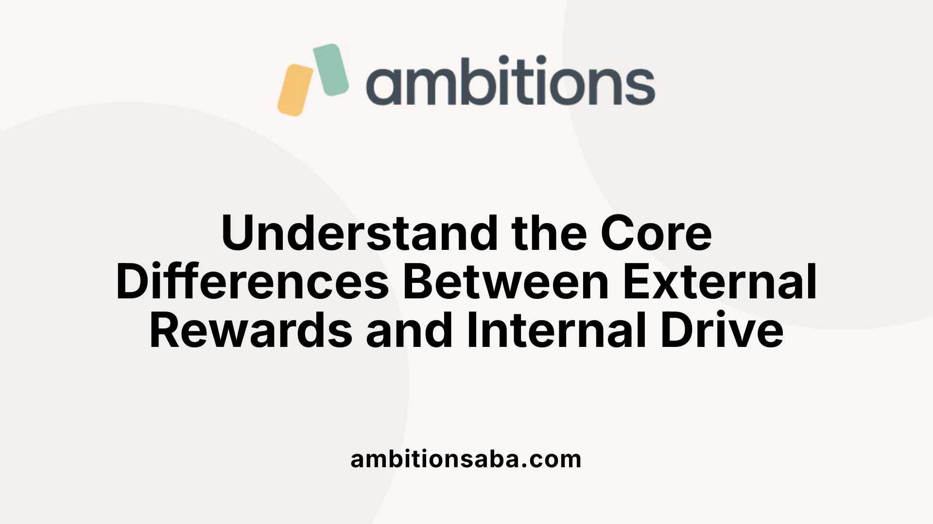 Understand the Core Differences Between External Rewards and Internal Drive
