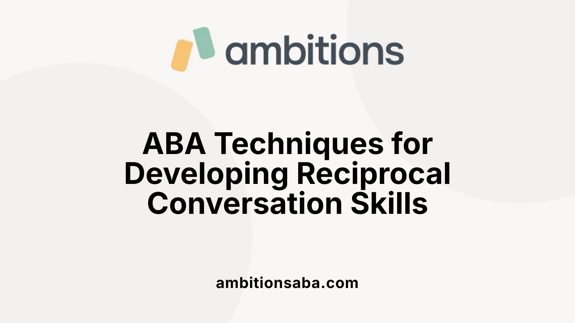 ABA Techniques for Developing Reciprocal Conversation Skills