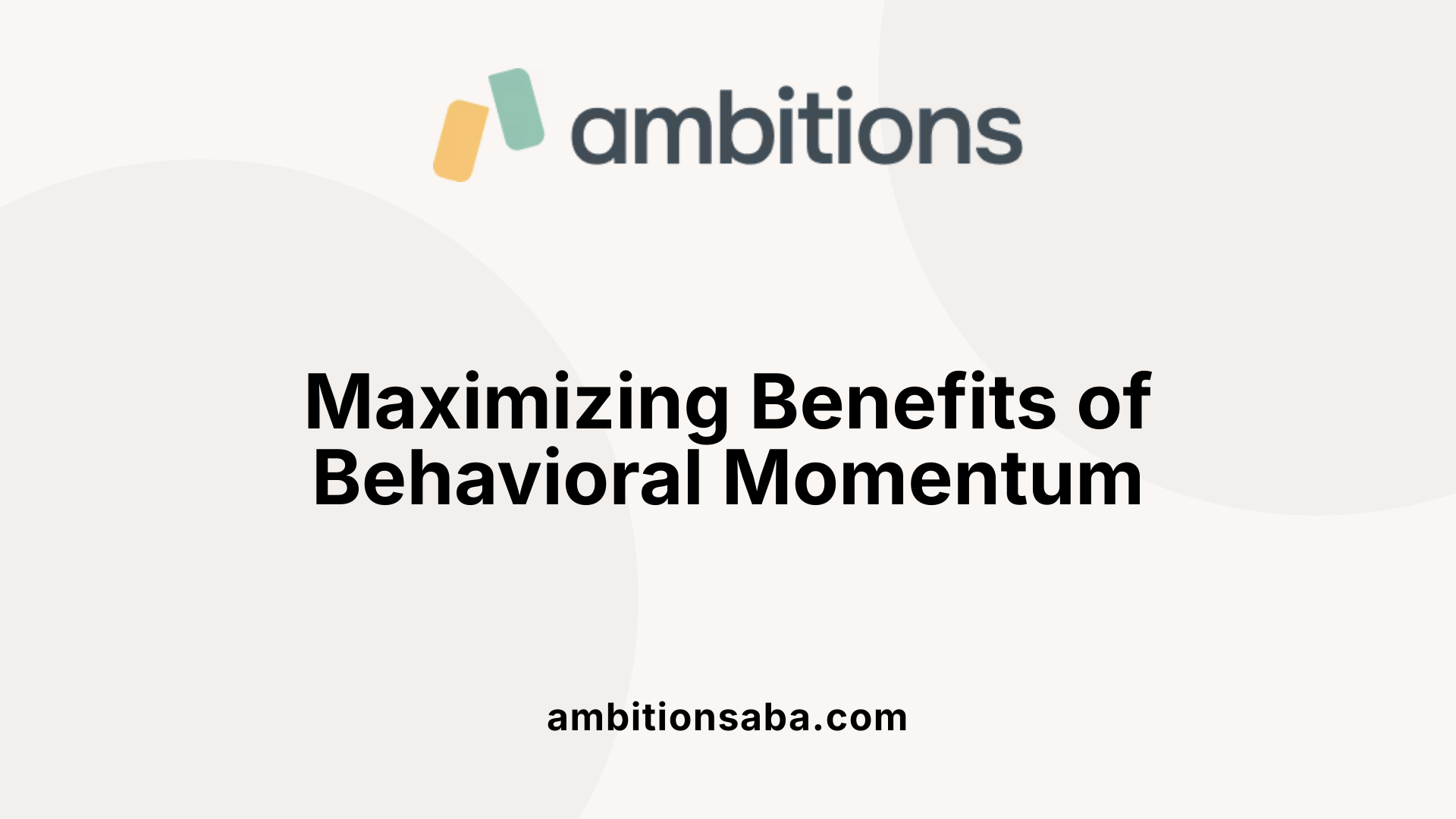 Maximizing Benefits of Behavioral Momentum