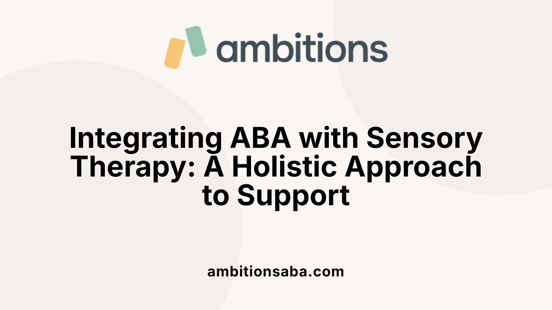 Integrating ABA with Sensory Therapy: A Holistic Approach to Support