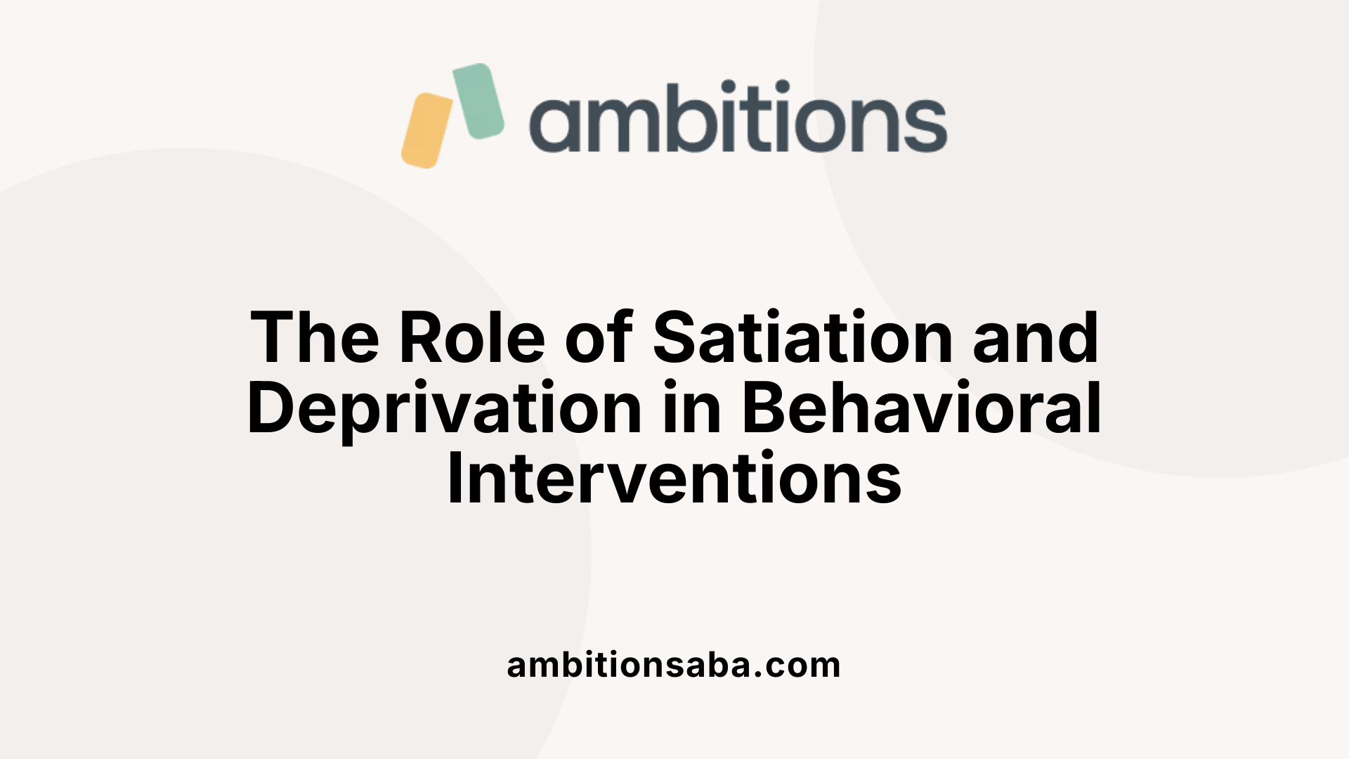 The Role of Satiation and Deprivation in Behavioral Interventions