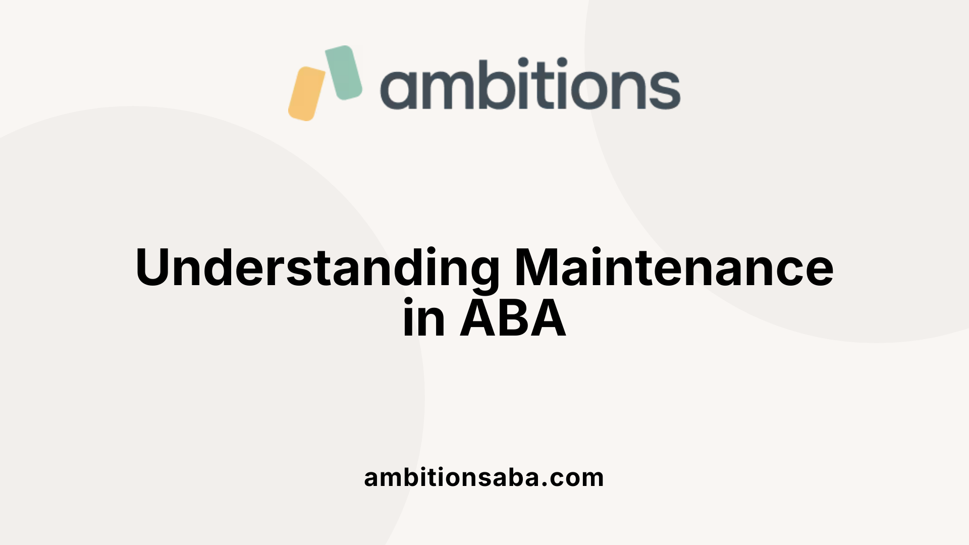 Understanding Maintenance in ABA
