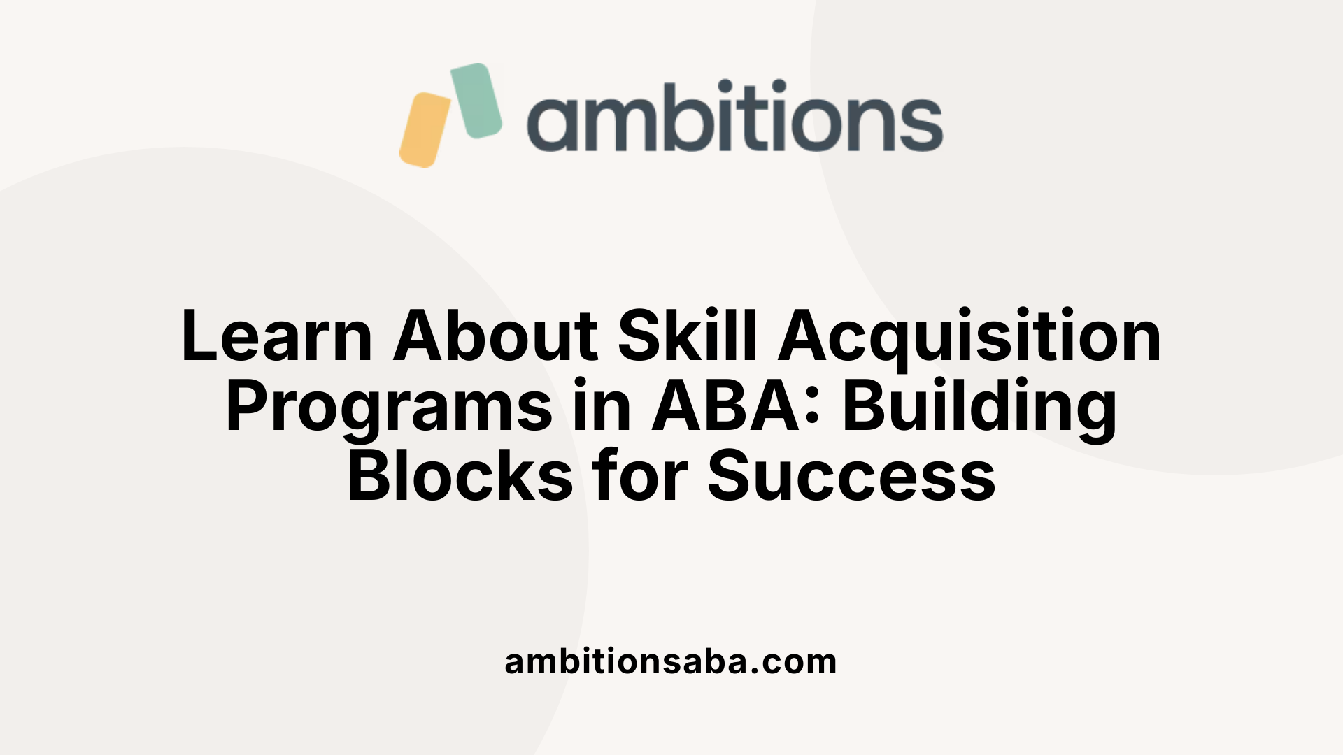 Learn About Skill Acquisition Programs in ABA: Building Blocks for Success