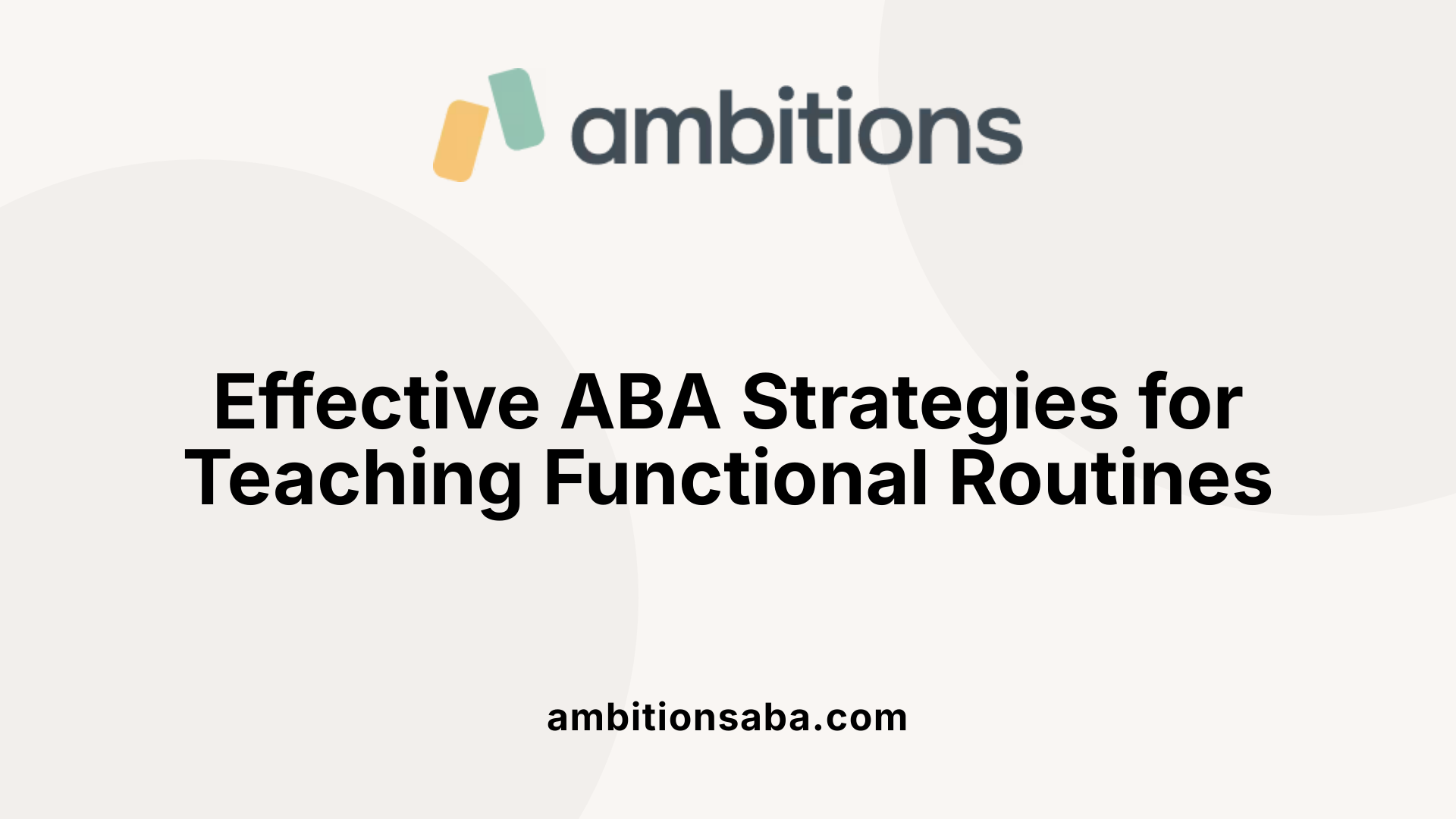 Effective ABA Strategies for Teaching Functional Routines