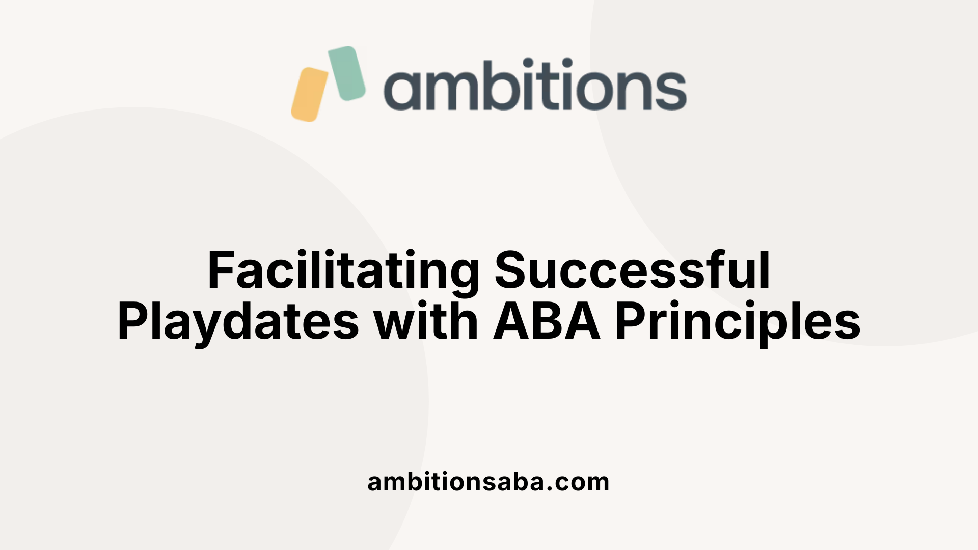 Facilitating Successful Playdates with ABA Principles