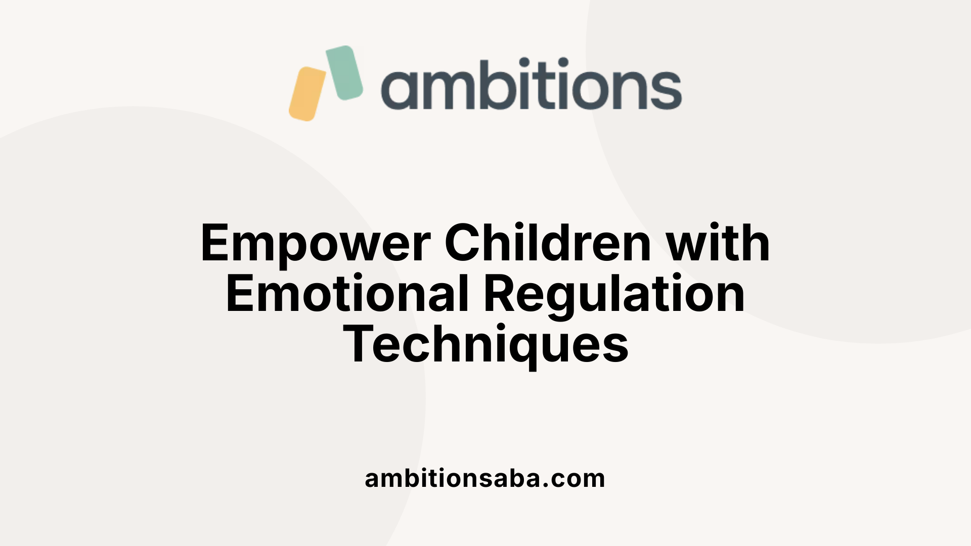 Empower Children with Emotional Regulation Techniques